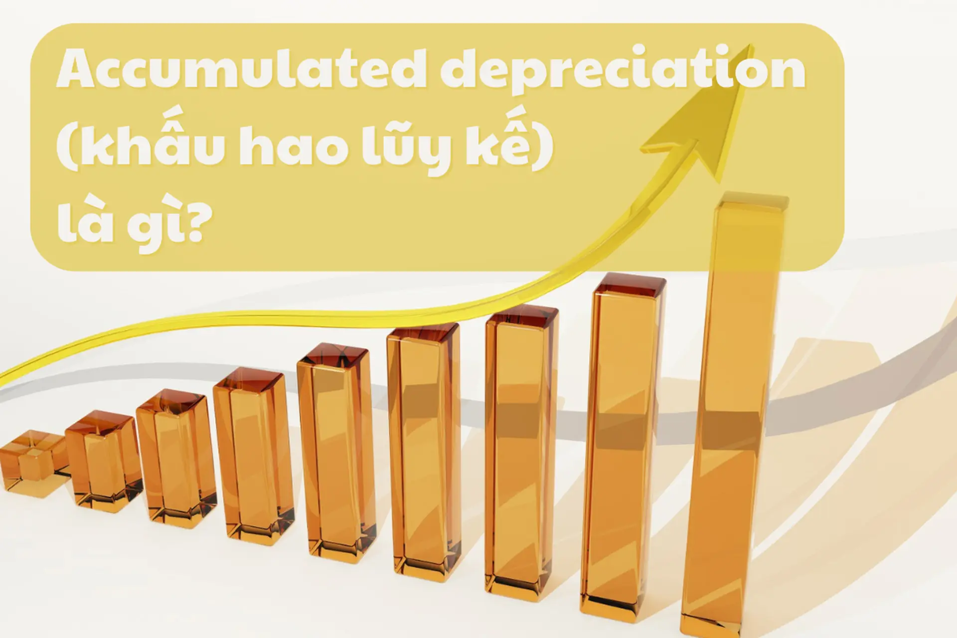 Accumulated depreciation là gì? Tìm hiểu về khấu hao lũy kế trong báo cáo tài chính