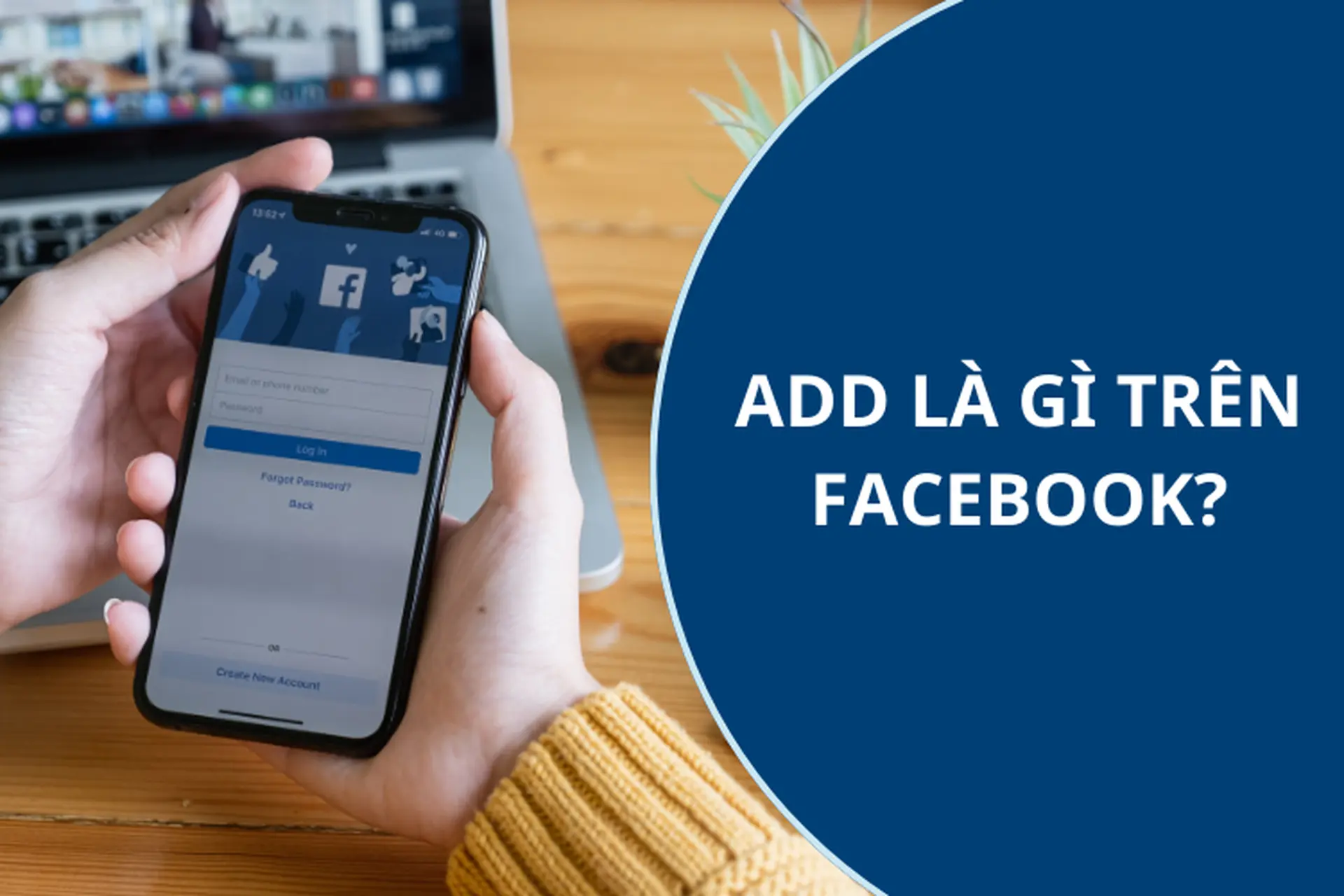 Khám phá add là gì trên Facebook và cách sử dụng add trên Facebook hiệu quả