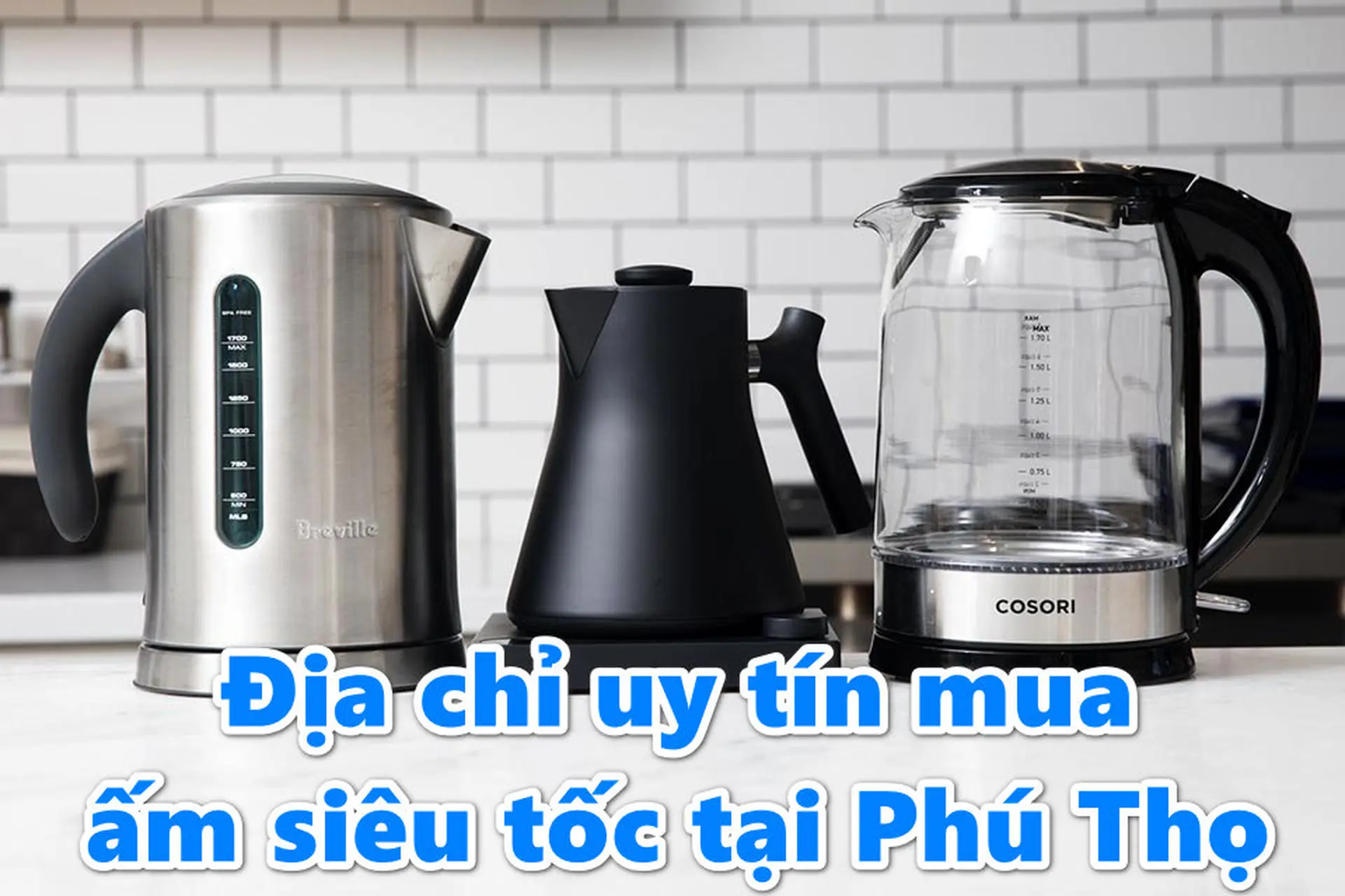 Mua ấm siêu tốc ở đâu tại Phú Thọ? Địa chỉ uy tín mà bạn có thể gửi gắm niềm tin