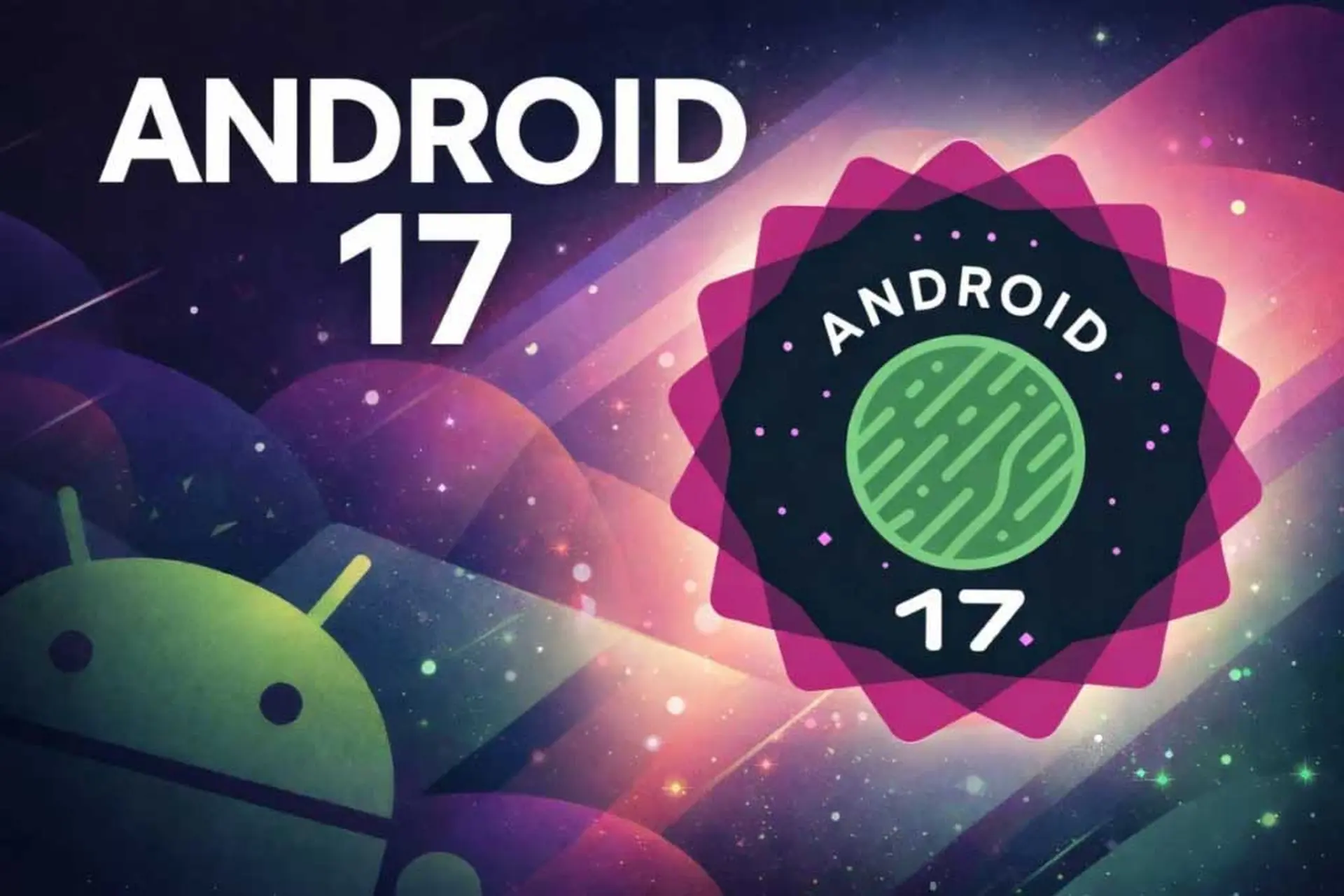 Android 17 Beta 2 ra mắt: Thêm Bubbles, nâng cấp quyền riêng tư