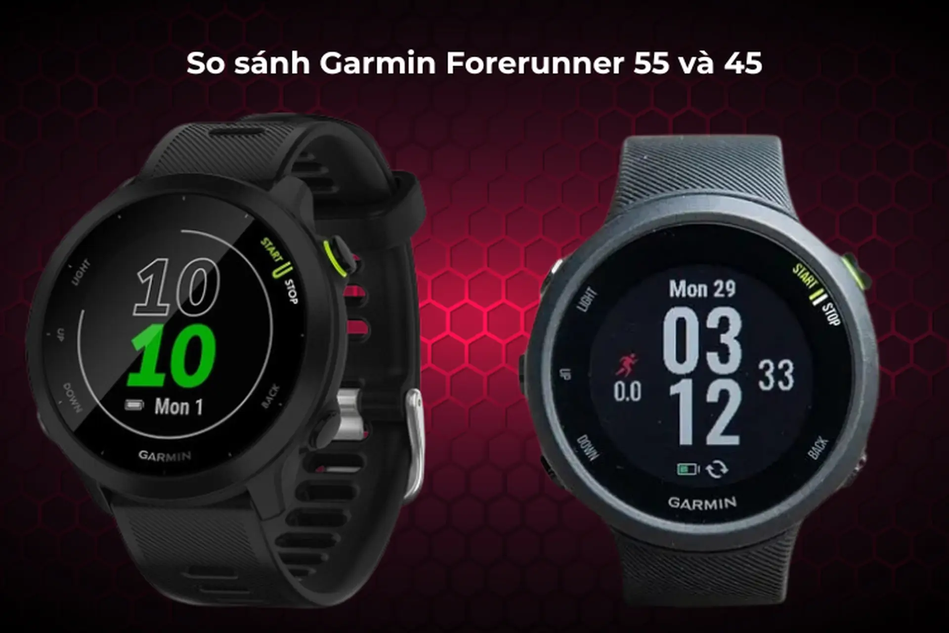 So sánh Garmin Forerunner 55 và 45 - Đâu là mẫu đồng hồ đáng "đồng tiền bát gạo"?
