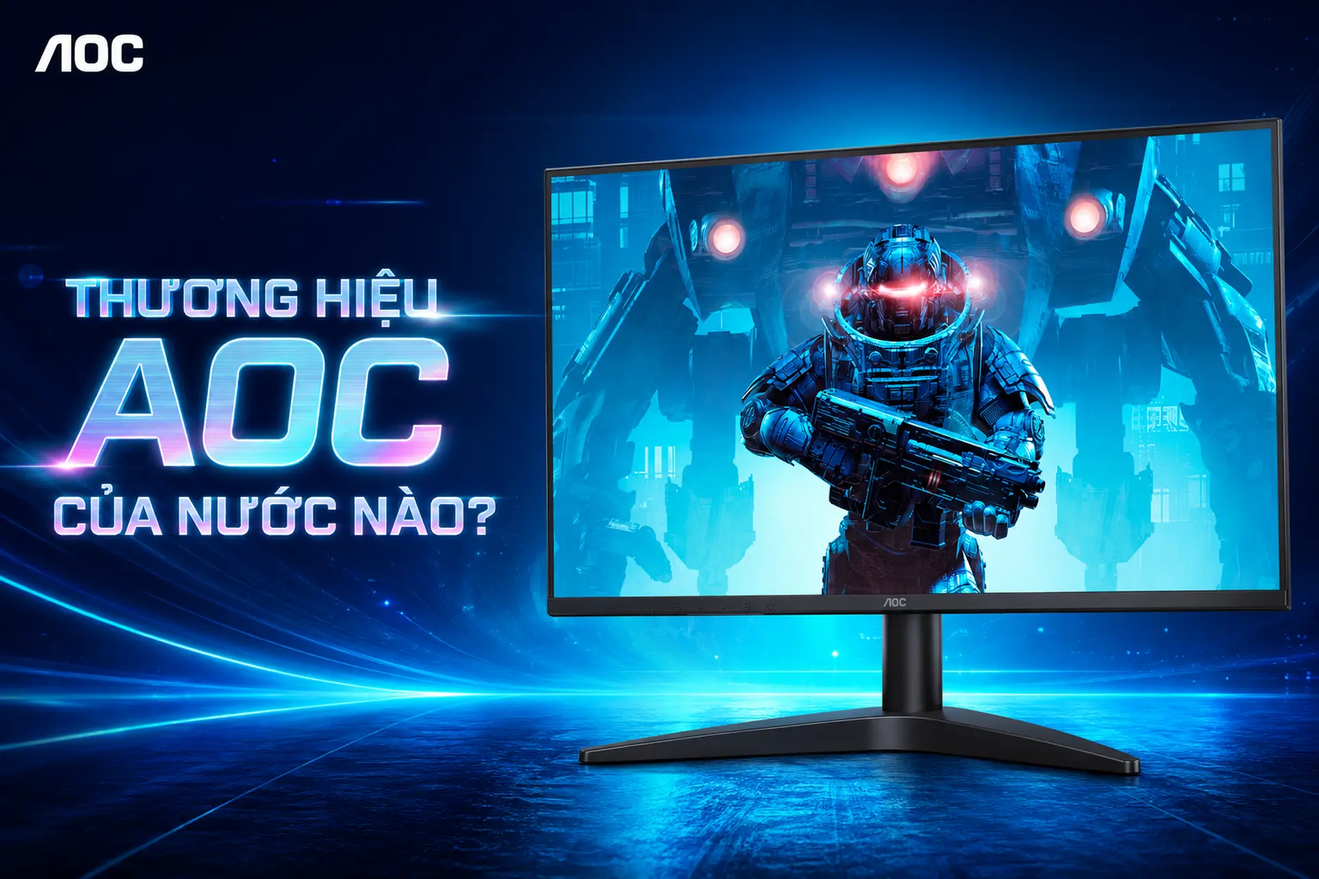 AOC của nước nào? Khám phá nguồn gốc, xuất xứ thương hiệu và chất lượng màn hình AOC