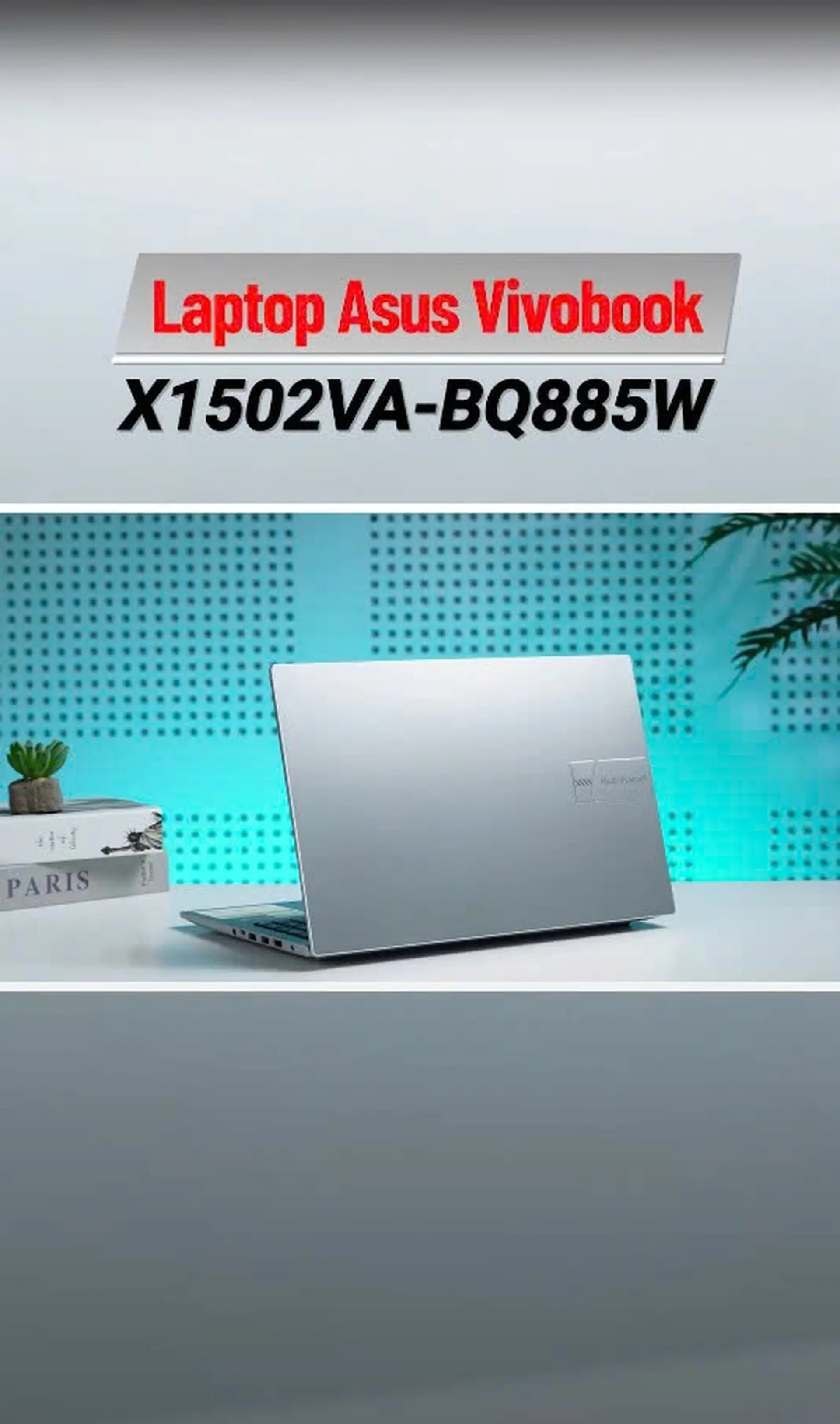 Asus Vivobook X1502VA-BQ885W –Giải Trí Cực Đã, Học Tập Hiệu Quả!