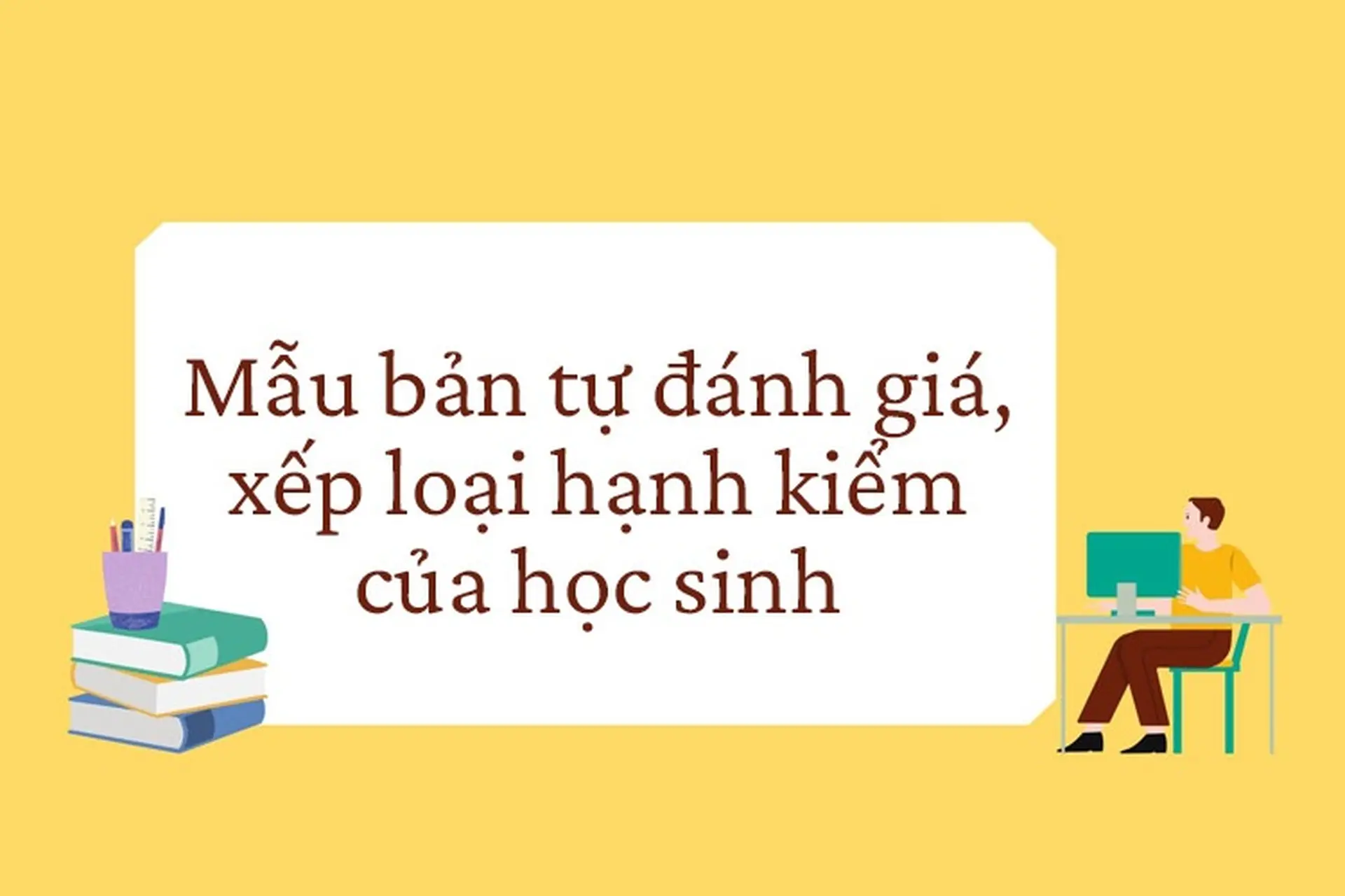 Bản tự xếp loại hạnh kiểm là gì? Cách viết bản tự xếp loại hạnh kiểm thuyết phục và đúng chuẩn