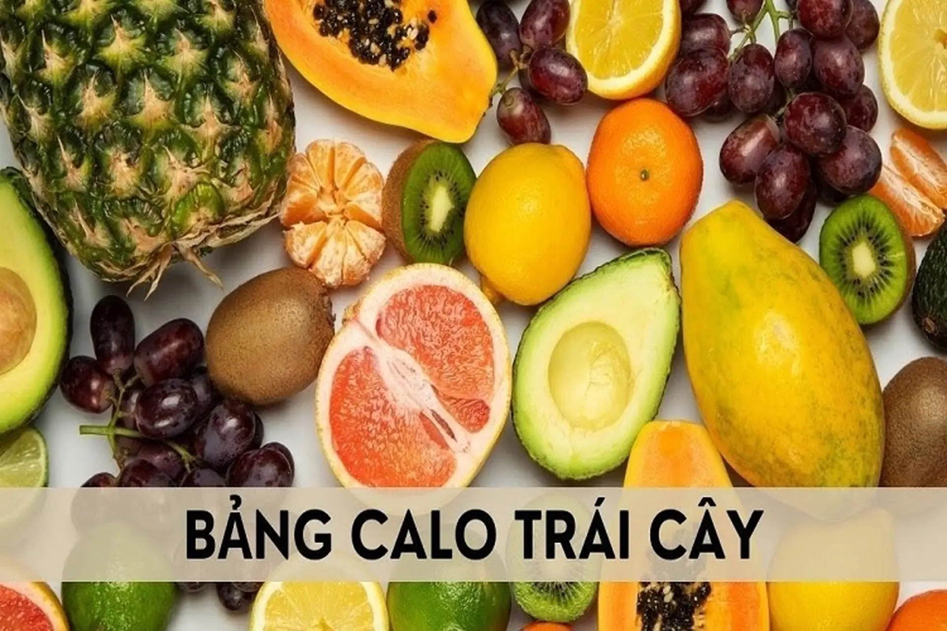 Tổng hợp bảng calo trái cây, rau củ phổ biến, được nhiều người sử dụng hiện nay