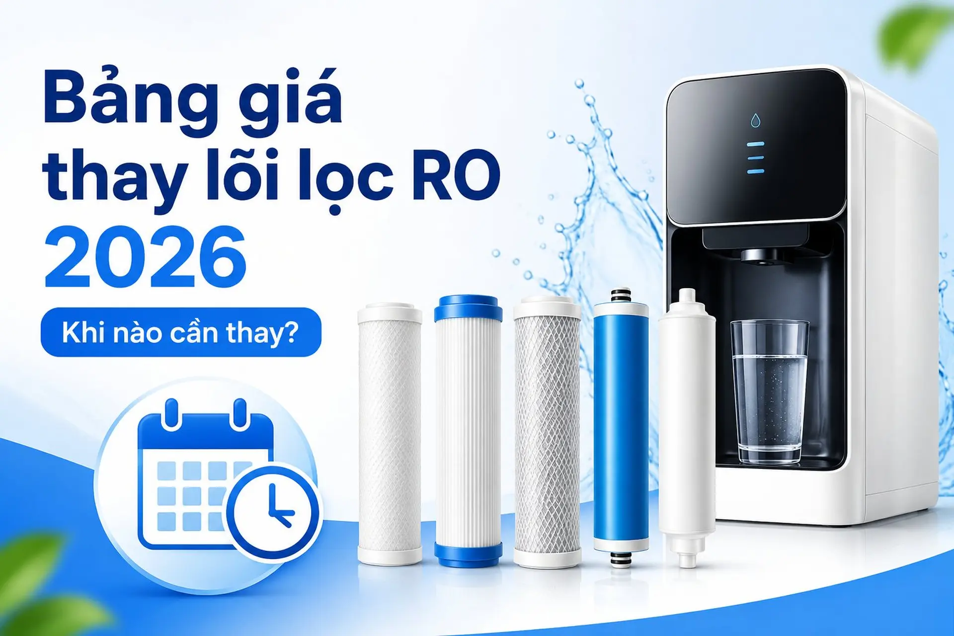 Cập nhật bảng giá thay lõi lọc nước RO mới nhất 2026 và lưu ý về thời gian thay