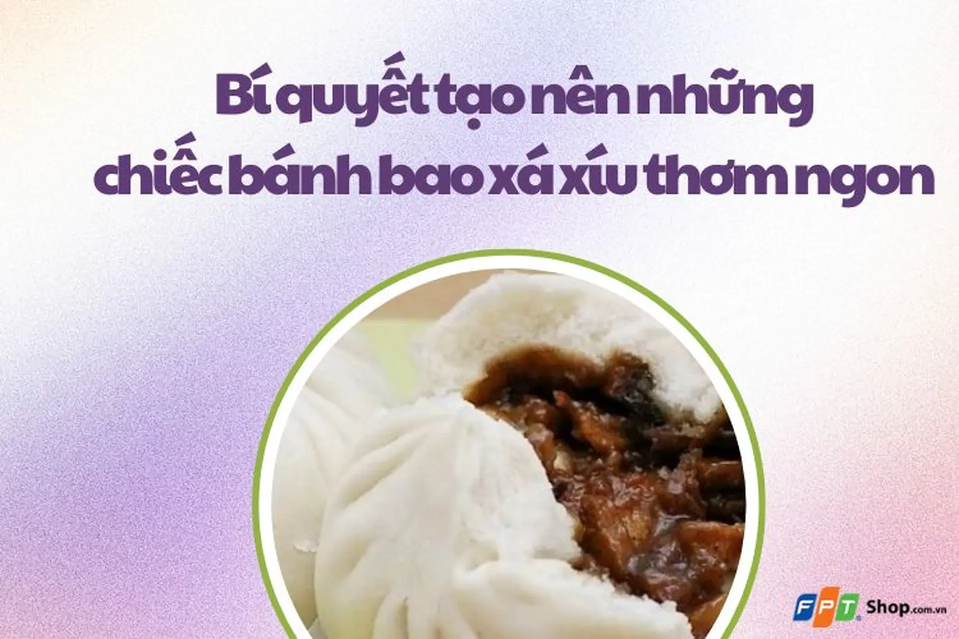 Bí quyết tạo nên những chiếc bánh bao xá xíu thơm ngon như nhà hàng Trung Hoa