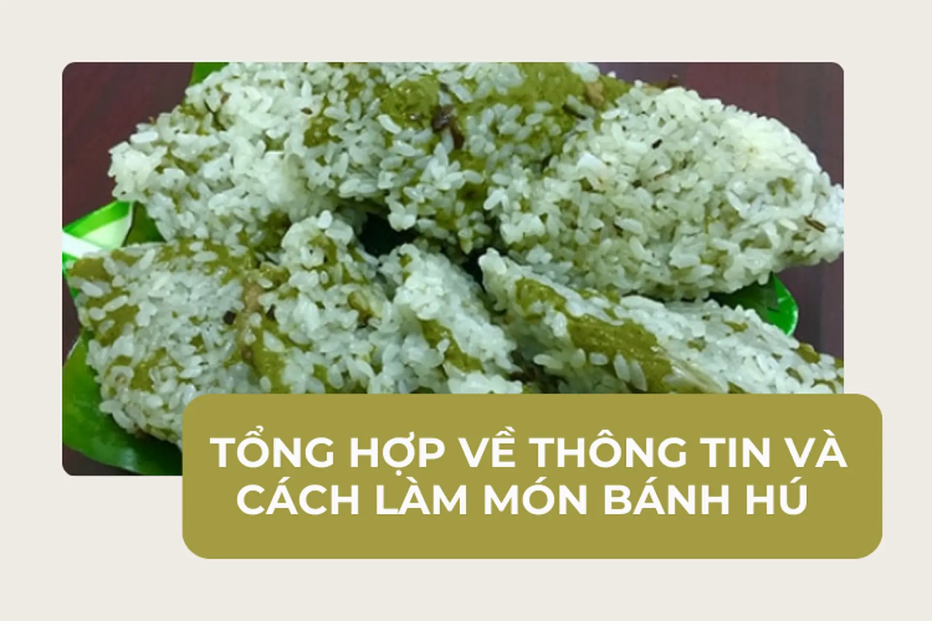 Tổng hợp về thông tin và cách làm món bánh hú - một nét đẹp ẩm thực xưa của tỉnh Thái Bình