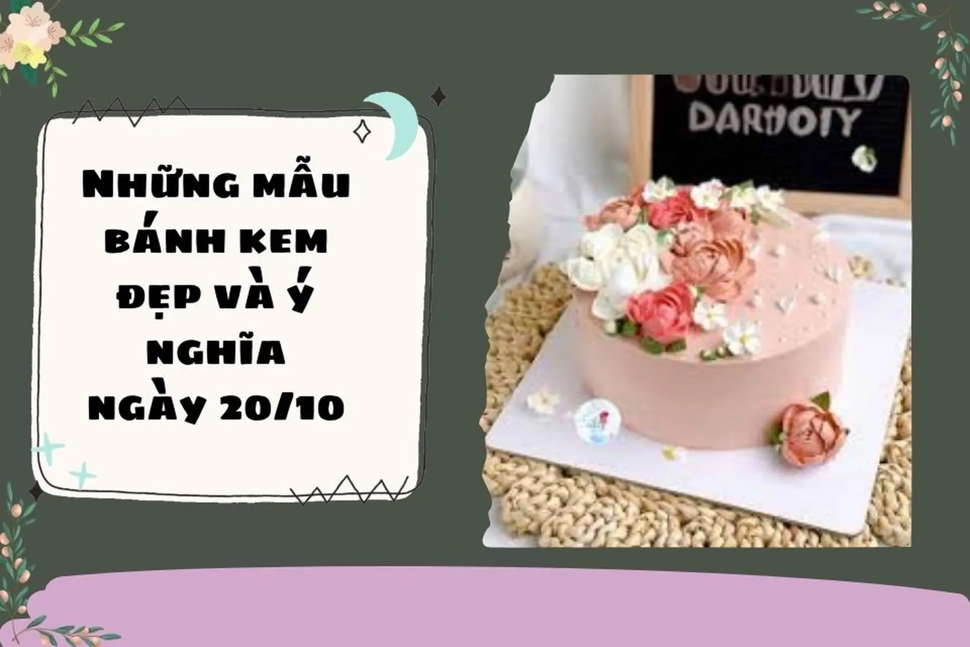 Những mẫu bánh kem 20/10 đẹp và ý nghĩa trao gửi yêu thương cho những người phụ nữ Việt Nam