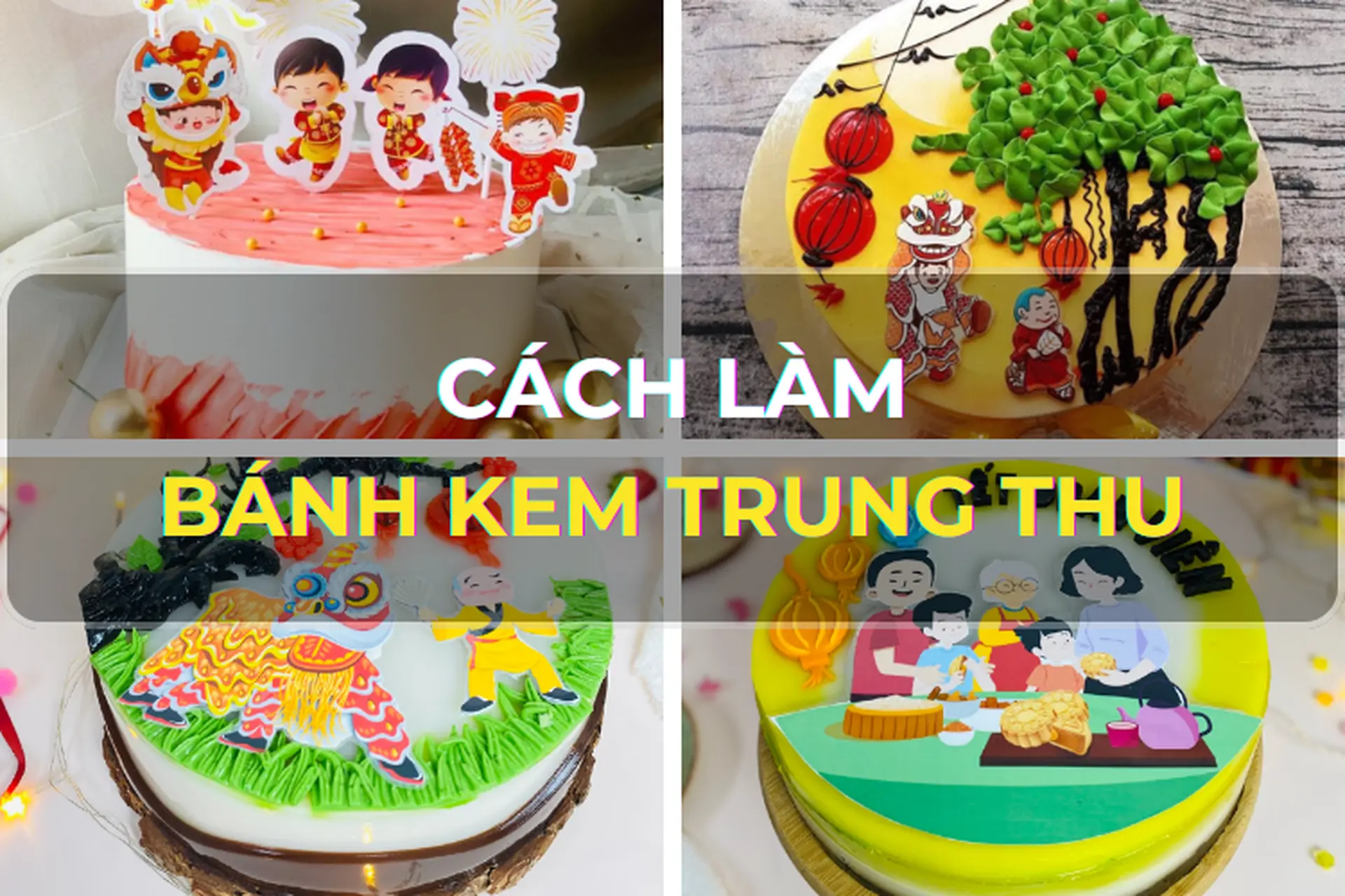 Hướng dẫn cách làm bánh kem Trung thu siêu dễ ngay tại nhà - Món quà đáng yêu và  ý nghĩa cho gia đình
