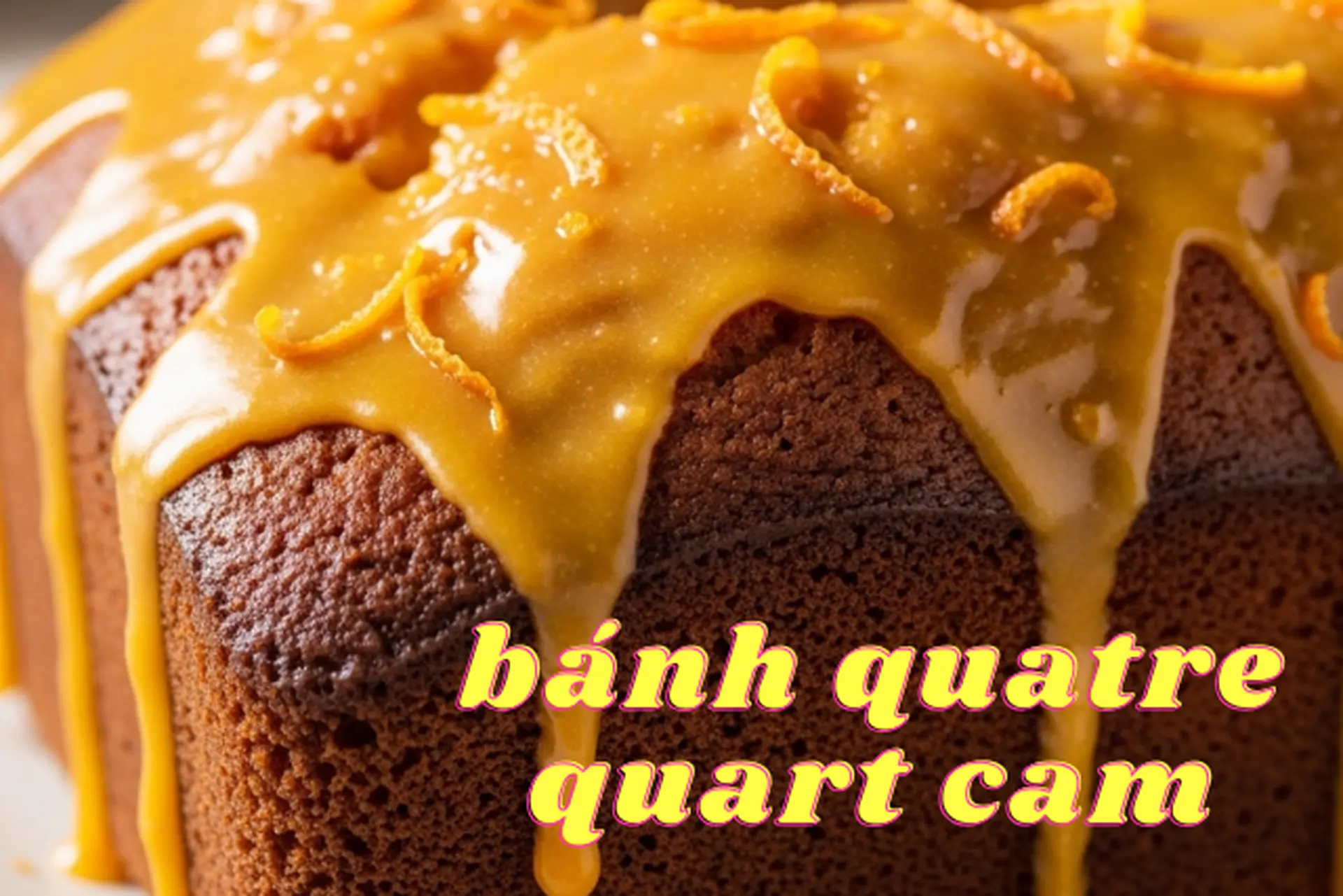 Bí quyết làm bánh quatre quart cam thơm mềm, vị ngon khó cưỡng siêu đơn giản tại nhà