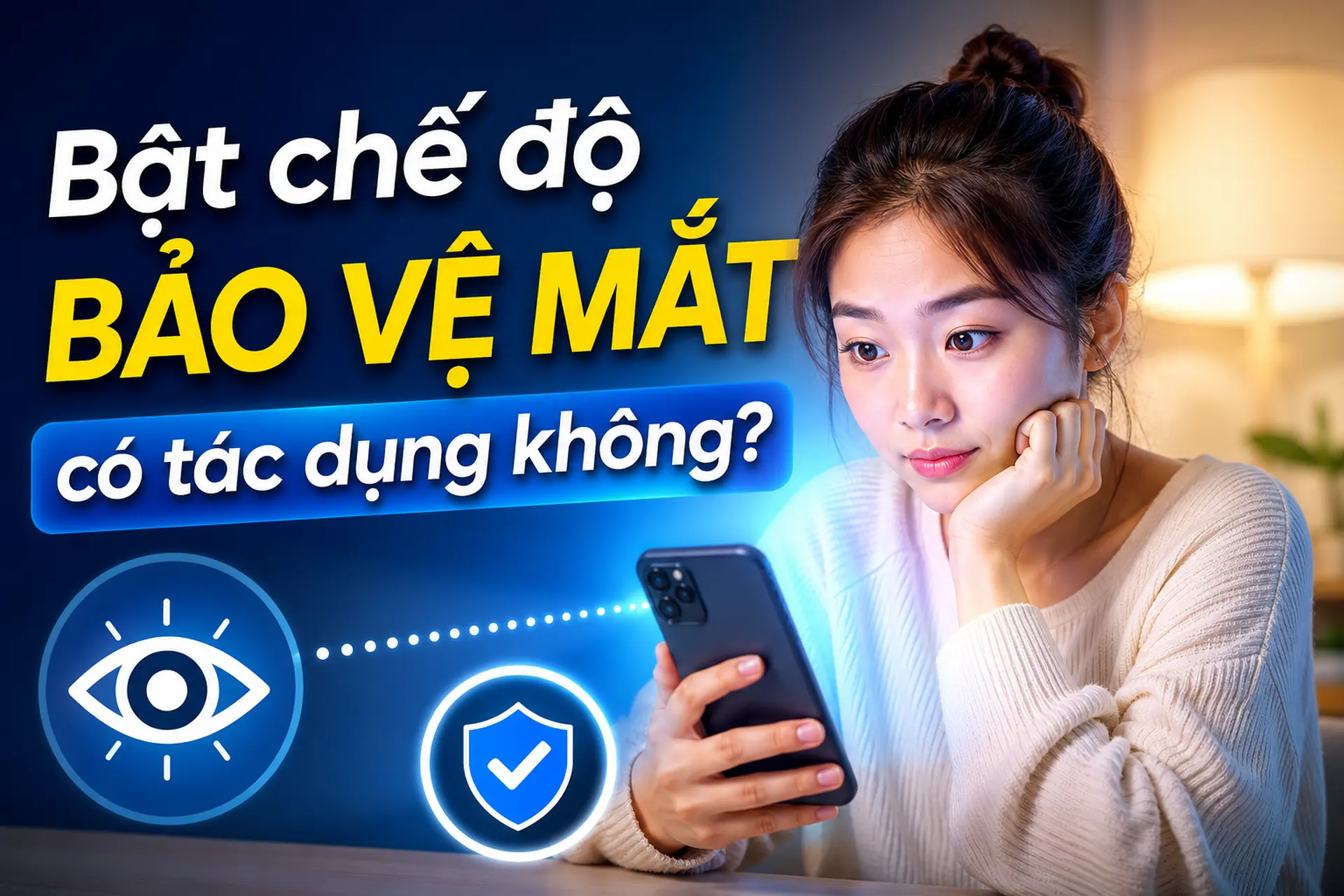 Bật chế độ bảo vệ mắt có tác dụng không? Giải đáp chi tiết và cách sử dụng hiệu quả