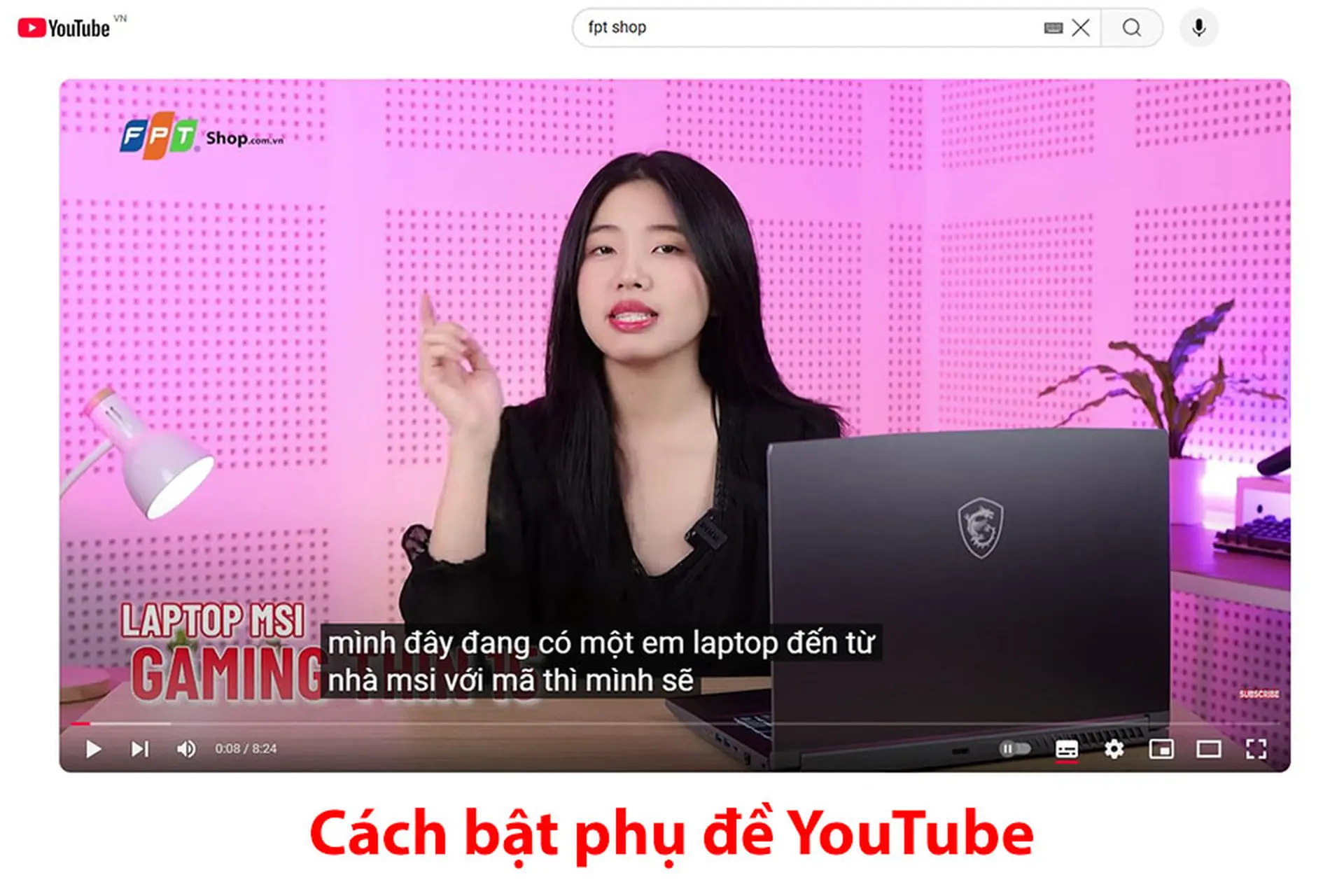 Hướng dẫn chi tiết cách bật phụ đề YouTube​ trên điện thoại và máy tính cực đơn giản