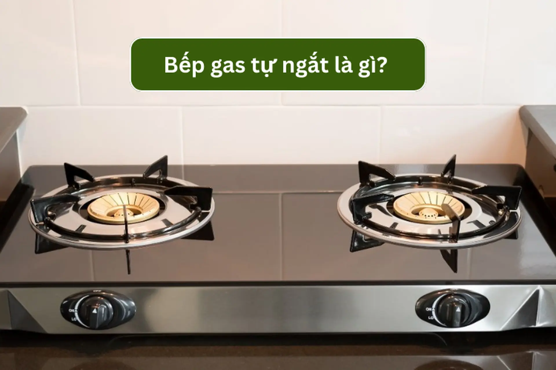 Giải đáp: Bếp gas tự ngắt là gì? Công dụng và nguyên lý hoạt động của loại bếp gas này 