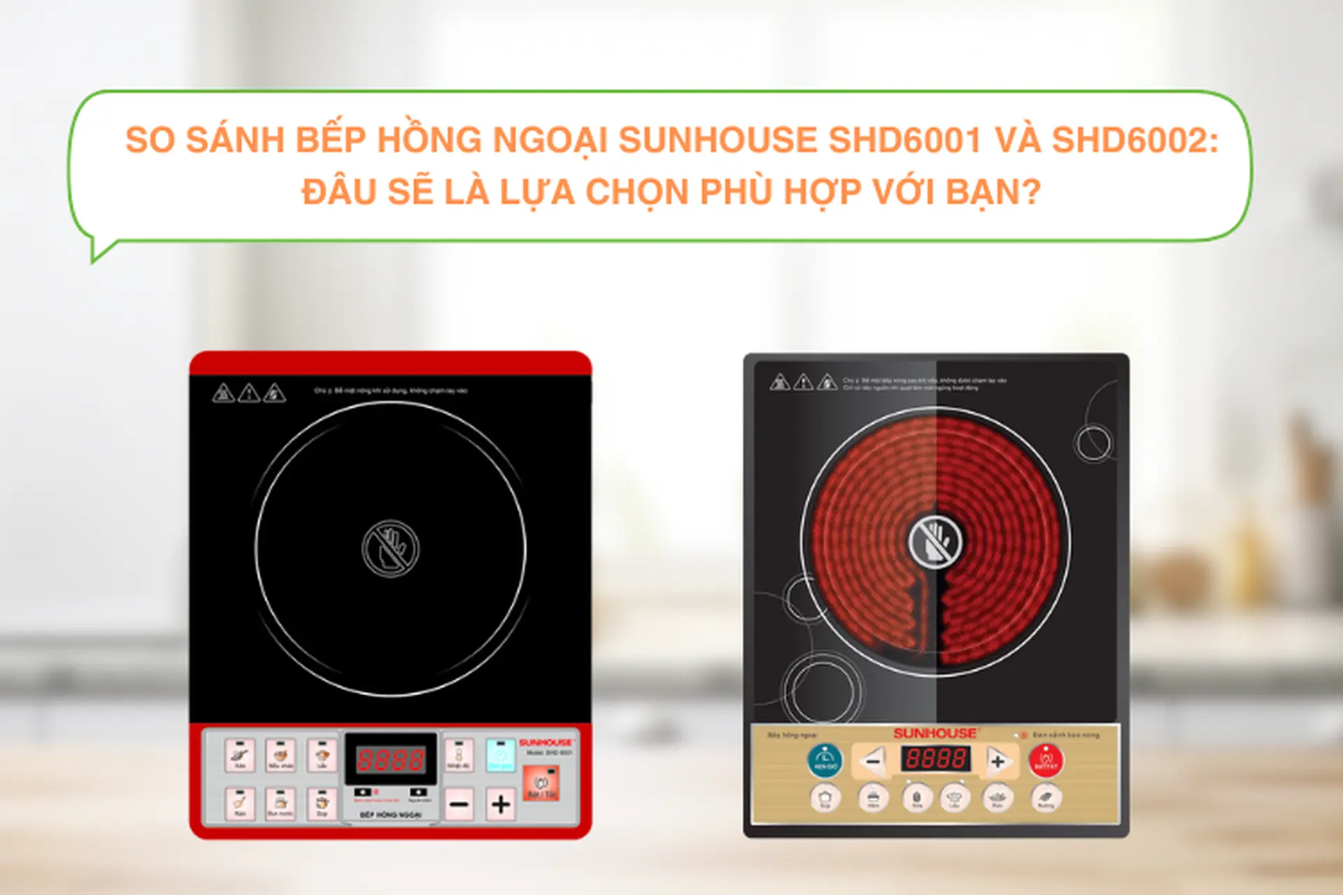 So sánh bếp hồng ngoại Sunhouse SHD6001 và SHD6002: Đâu sẽ là lựa chọn phù hợp với bạn?