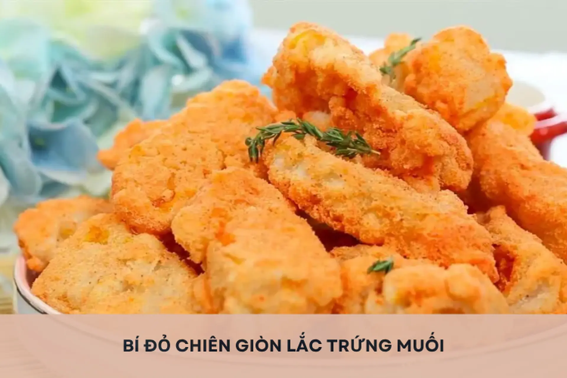 Mách bạn cách làm bí đỏ chiên giòn lắc trứng muối thơm ngon, đơn giản, cả nhà thích mê