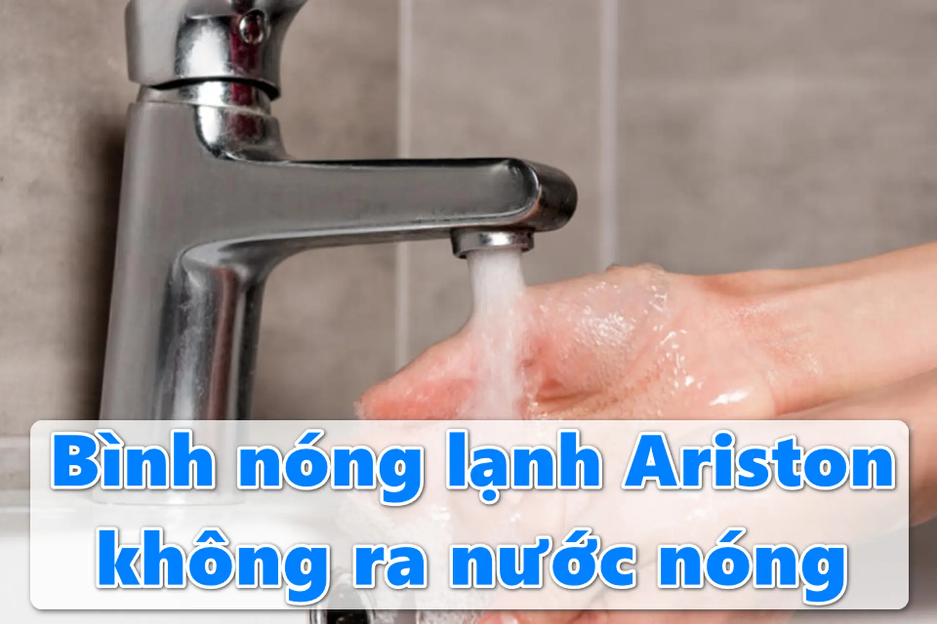 Lý do bình nóng lạnh Ariston không ra nước nóng và cách xử lý hiệu quả tại nhà