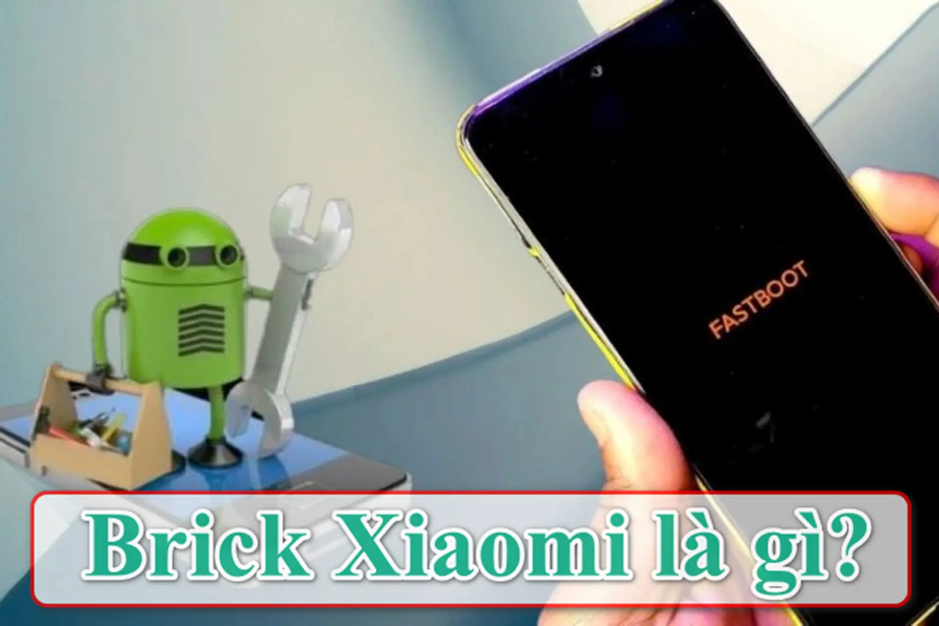 Brick Xiaomi là gì? Các nguyên nhân phổ biến khiến điện thoại gặp sự cố này