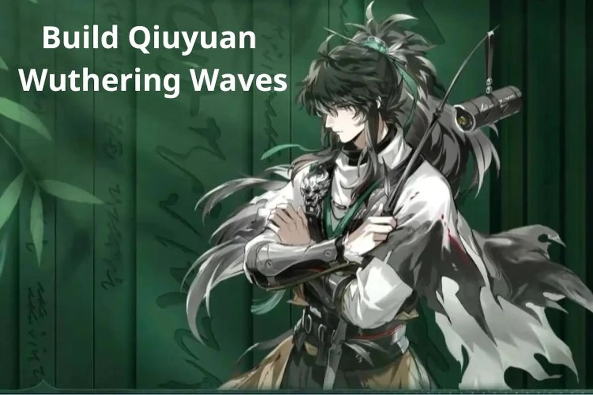 Build Qiuyuan Wuthering Waves: Cách lên đồ, chọn đội hình và combo dễ áp dụng