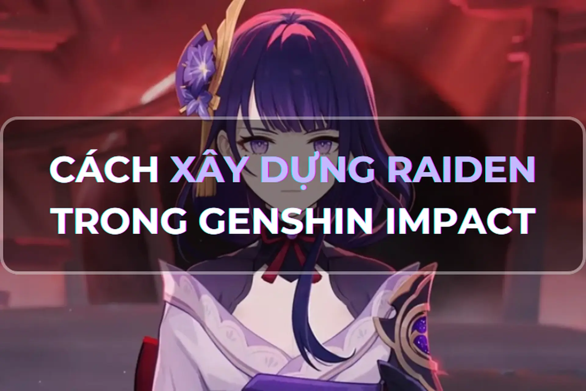 Unlocking the Power of the Electro Archon - Crafting the Best Raiden Shogun Build for Every Playstyle