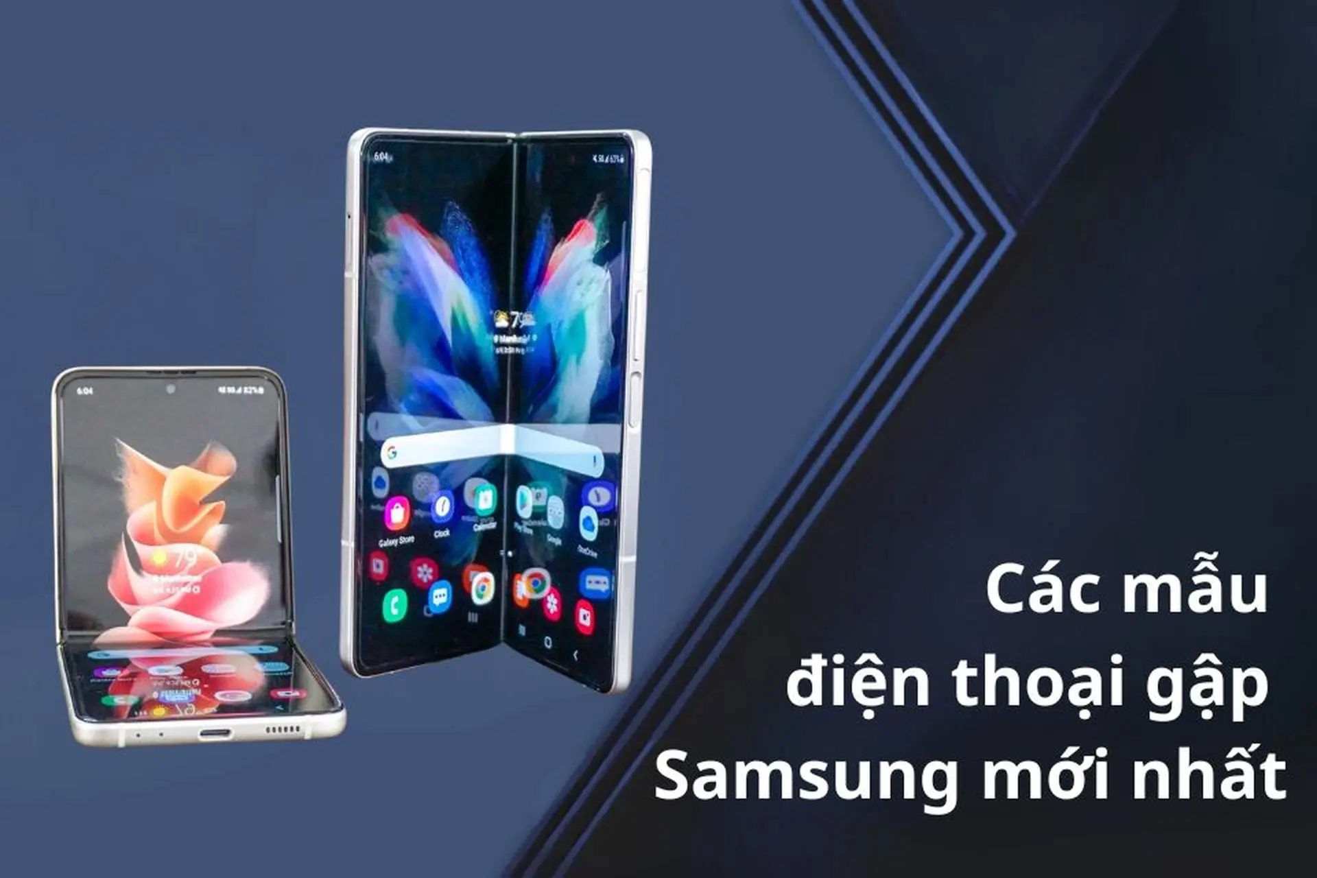 Tổng hợp các mẫu điện thoại gập Samsung mới nhất đang được người dùng quan tâm