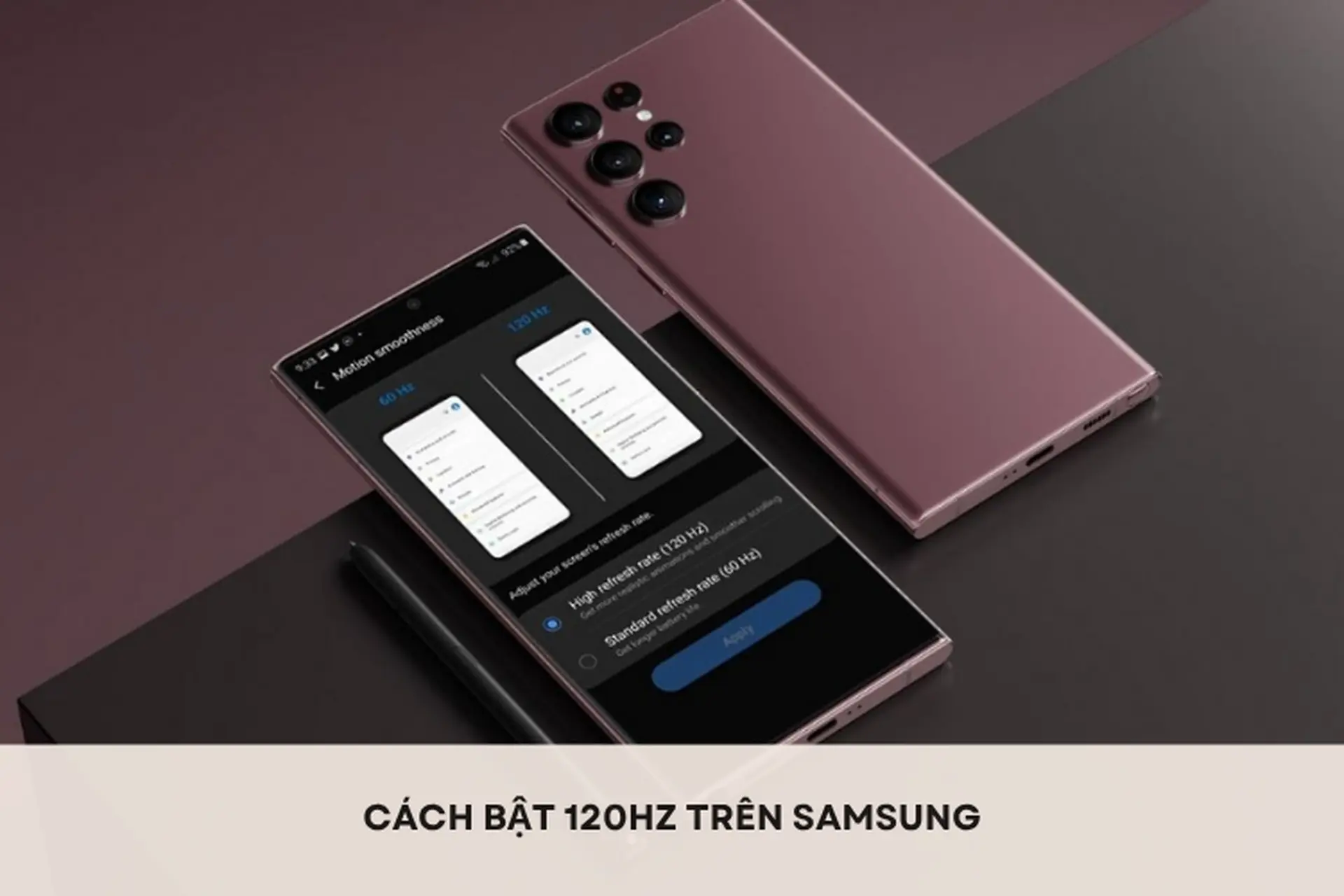 Hướng dẫn cách bật 120 Hz trên Samsung nhanh chóng, áp dụng cho nhiều dòng máy