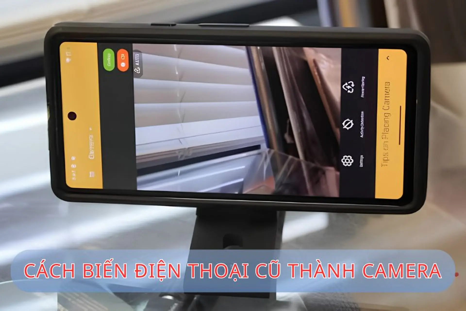 Cách biến điện thoại cũ thành camera quan sát cực đơn giản, tiết kiệm chỉ trong vài phút
