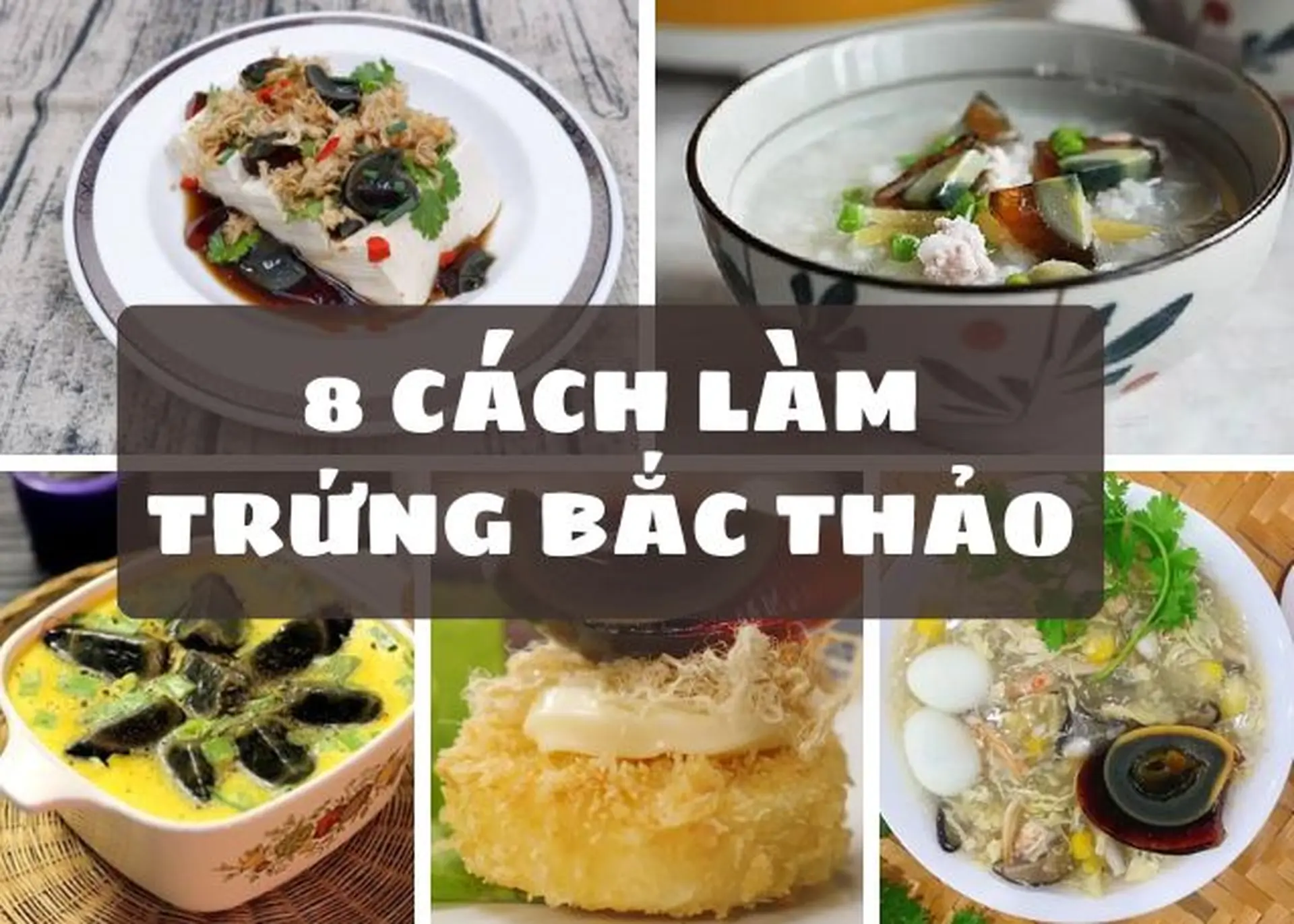 Thử ngay 8 cách chế biến trứng bắc thảo ngon, bổ dưỡng và dễ thực hiện tại nhà