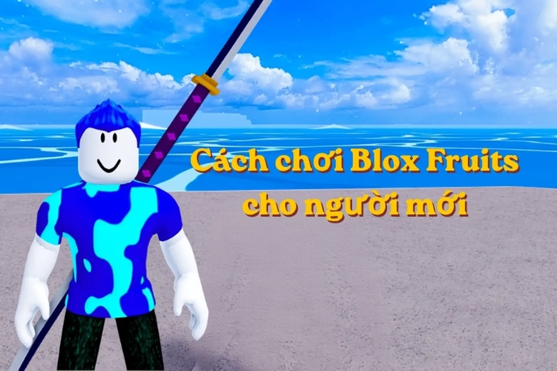 Cách chơi Blox Fruits cho người mới chi tiết, giúp tăng cấp nhanh và tiết kiệm thời gian