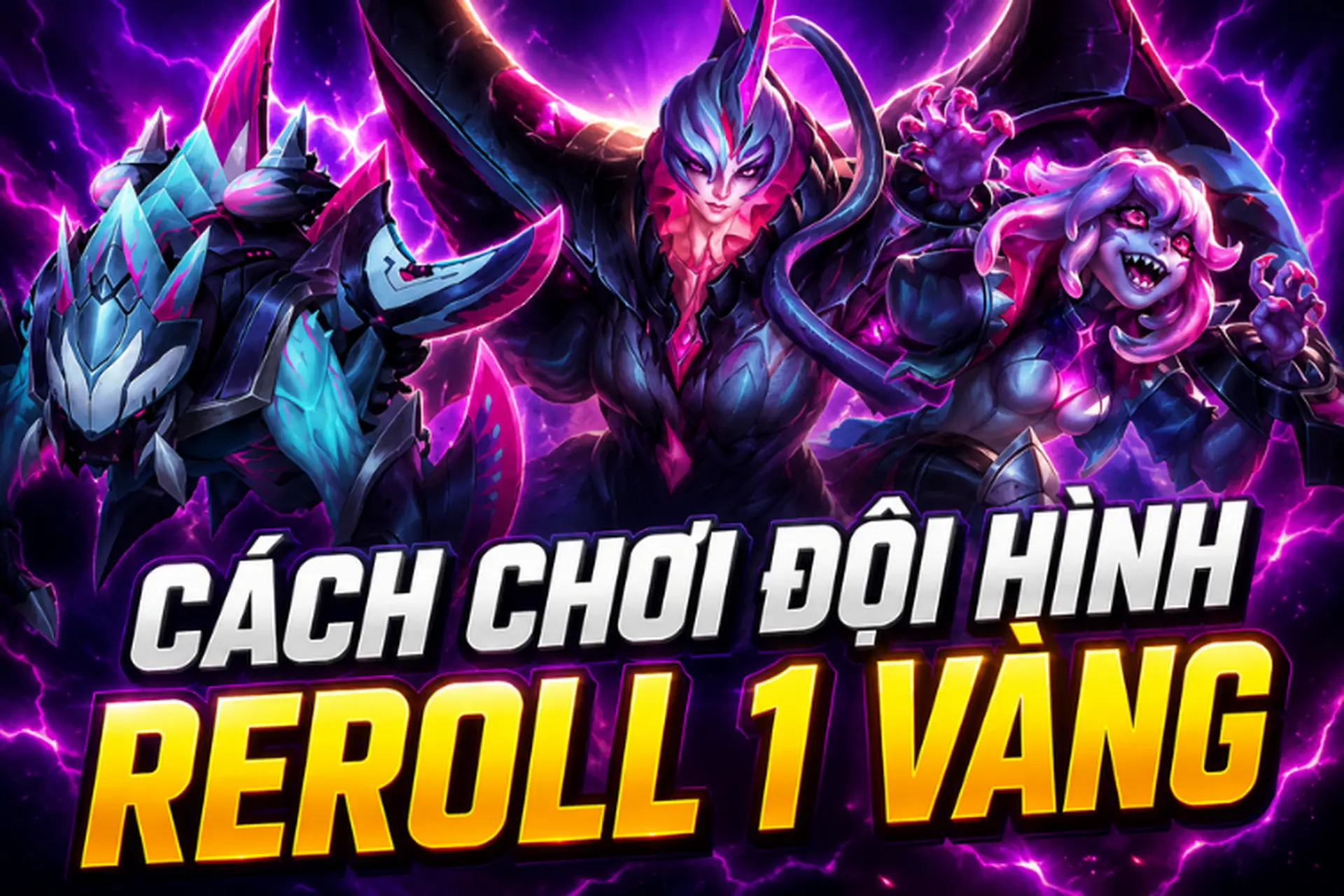 Cách chơi đội hình reroll 1 vàng ĐTCL mùa 17 mạnh nhất meta đầu mùa để leo rank hiệu quả