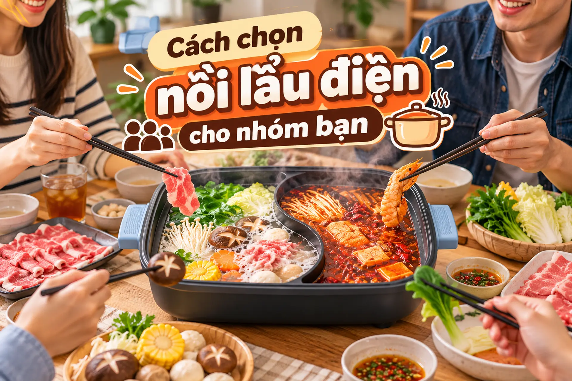 Cách chọn nồi lẩu điện cho nhóm bạn: 5 tiêu chí cần biết để chọn đúng dung tích và công suất