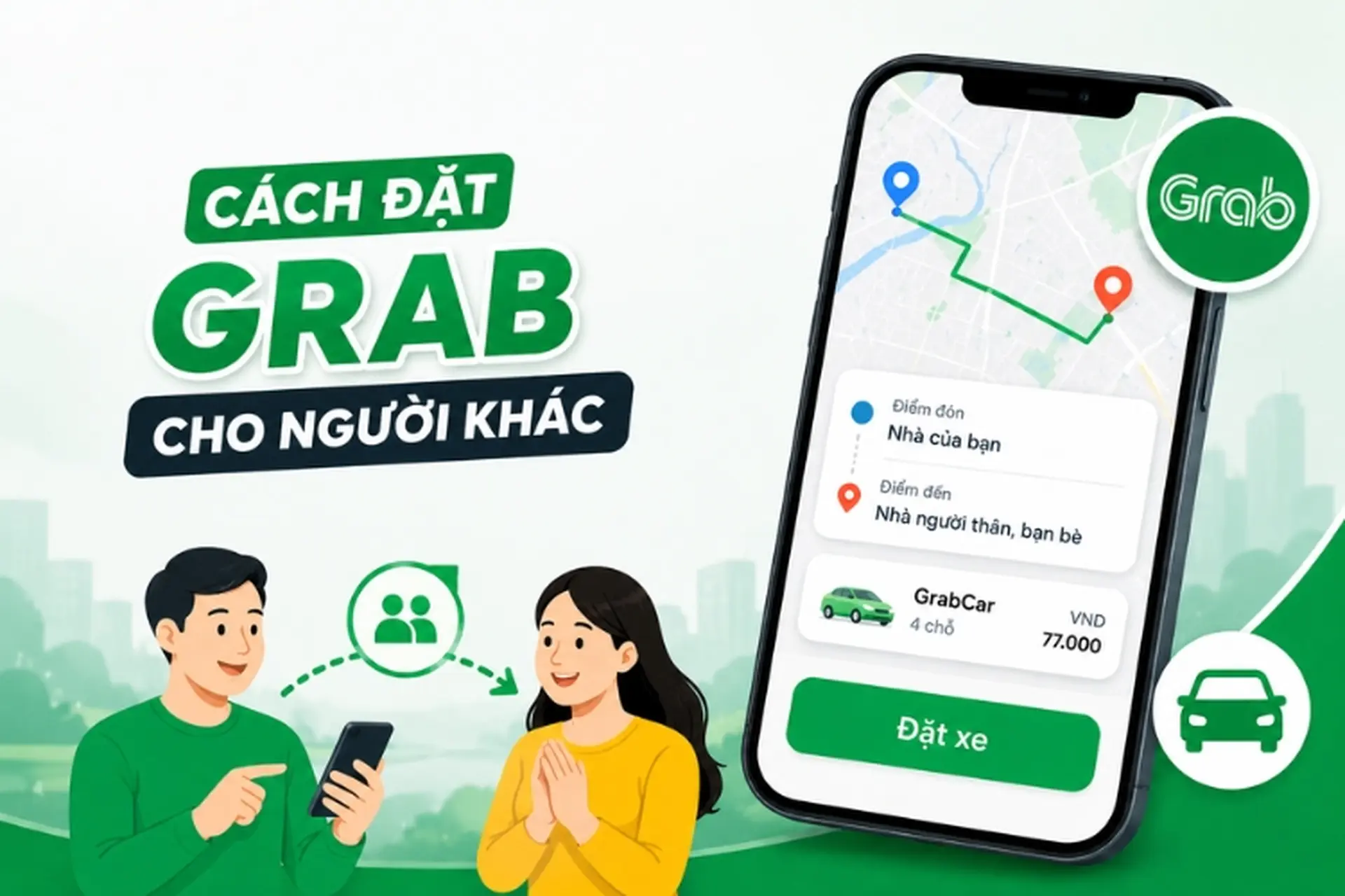 Hướng dẫn cách đặt Grab cho người khác đơn giản, nhanh chóng trên điện thoại
