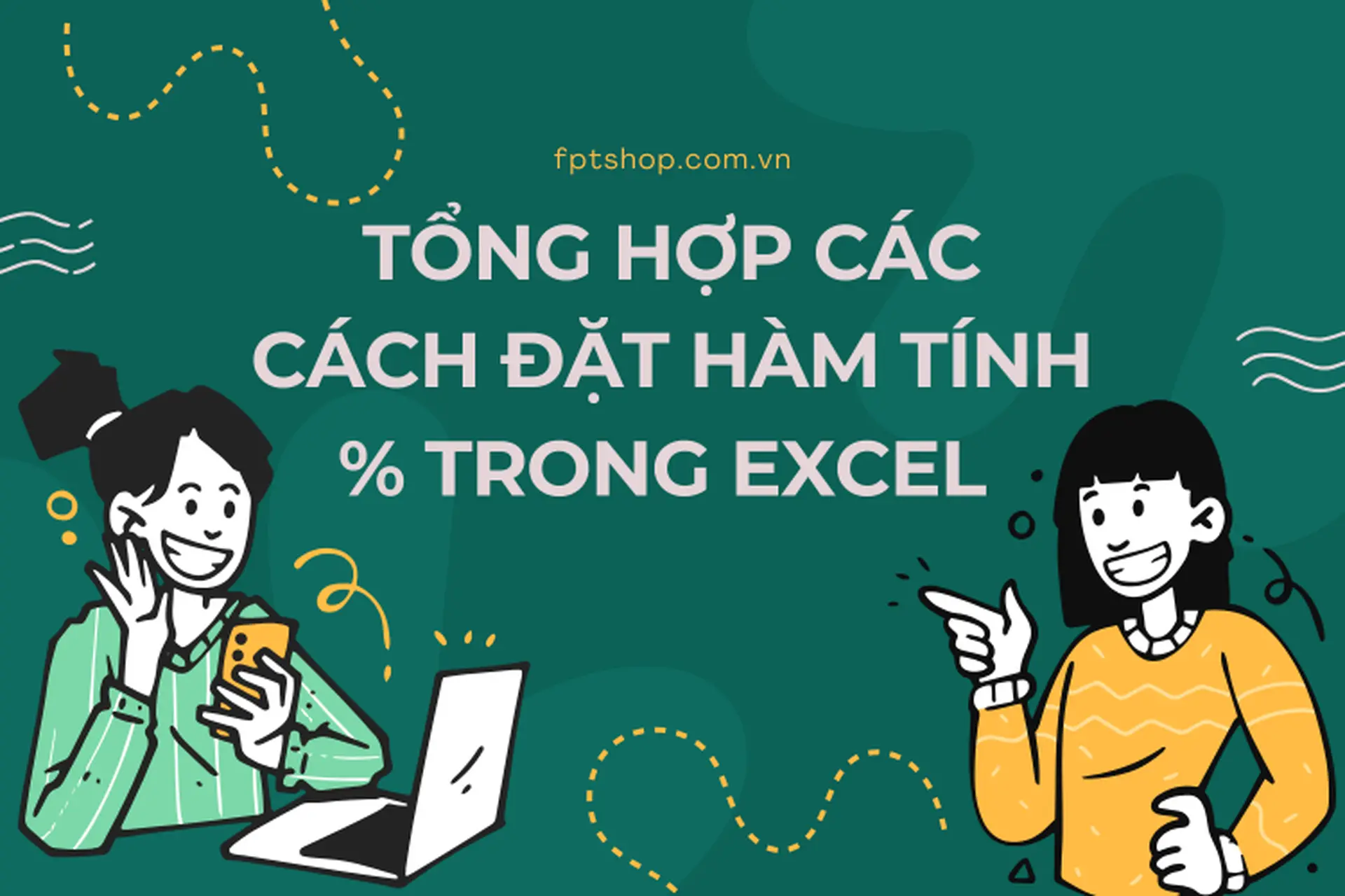 Tổng hợp các cách đặt hàm tính % trong Excel nhanh chóng, chính xác và dễ áp dụng cho mọi người