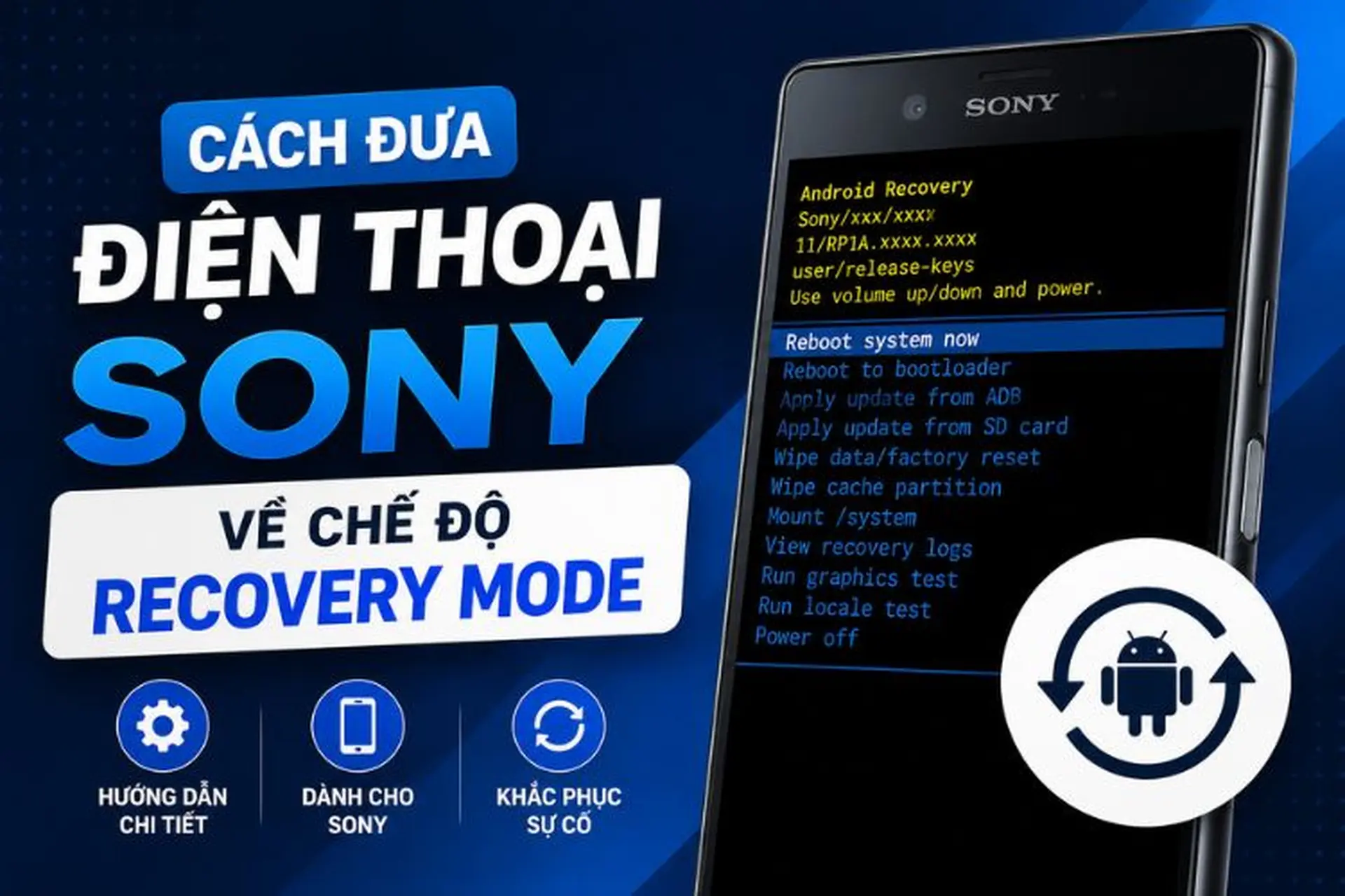 Cách đưa điện thoại Sony về chế độ Recovery Mode: Hướng dẫn chi tiết từ A-Z