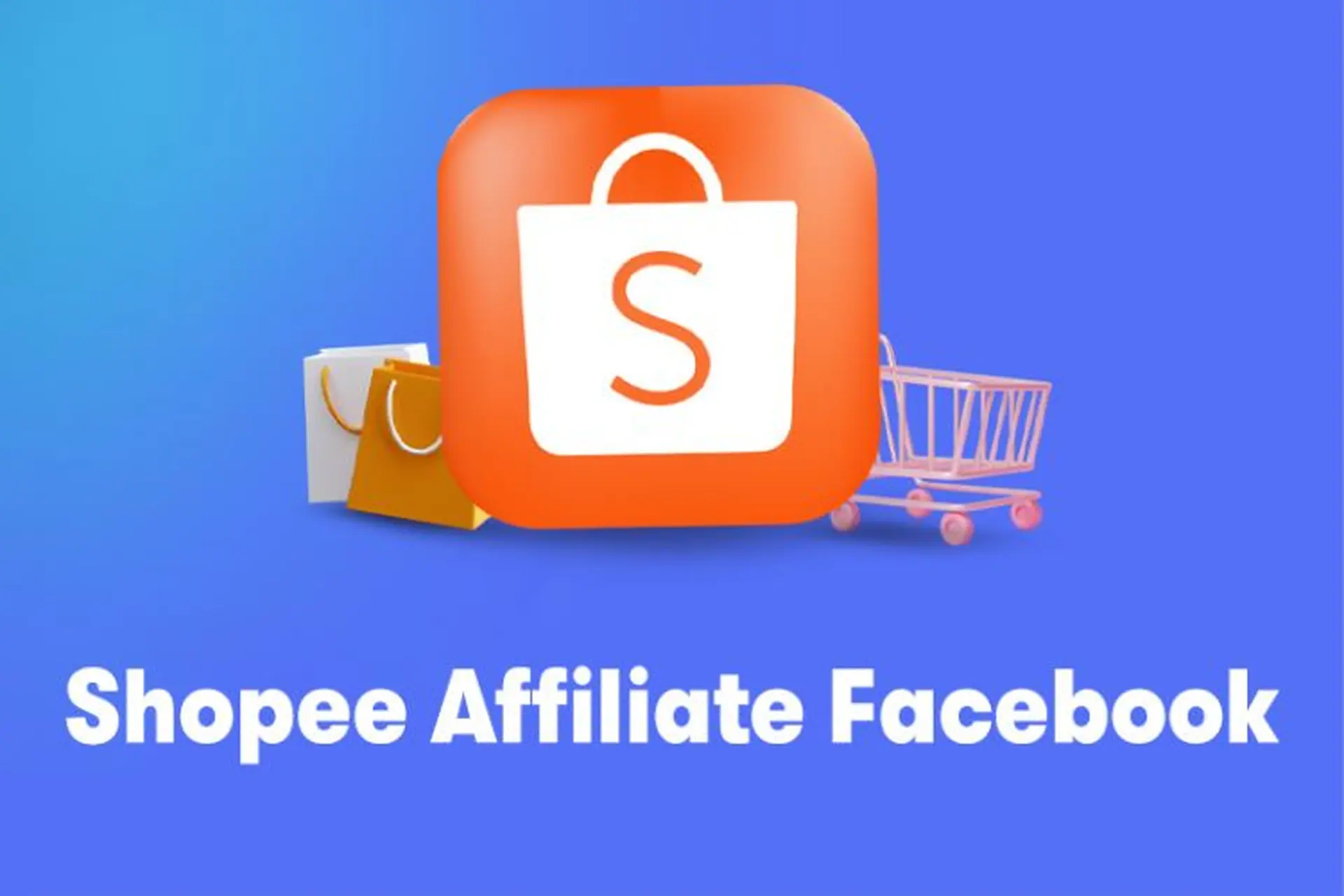 Cách gắn link Affiliate Shopee trên Facebook dễ làm, tối ưu tiếp cận cho người mới