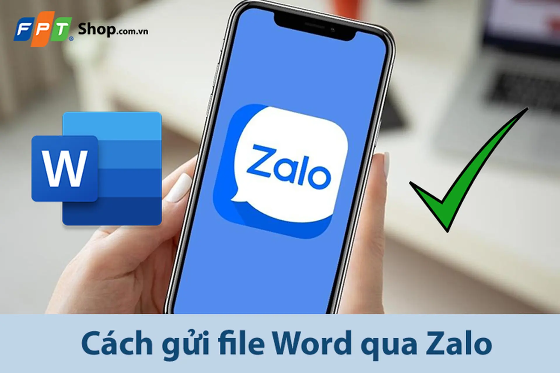 Hướng dẫn cách gửi file Word qua Zalo trên điện thoại và máy tính cực kỳ đơn giản