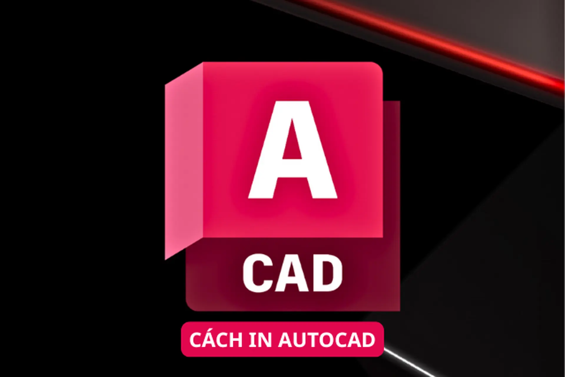 Cách in AutoCAD đúng và nhanh giúp bạn in bản vẽ rõ ràng, chuẩn kích thước ngay lập tức