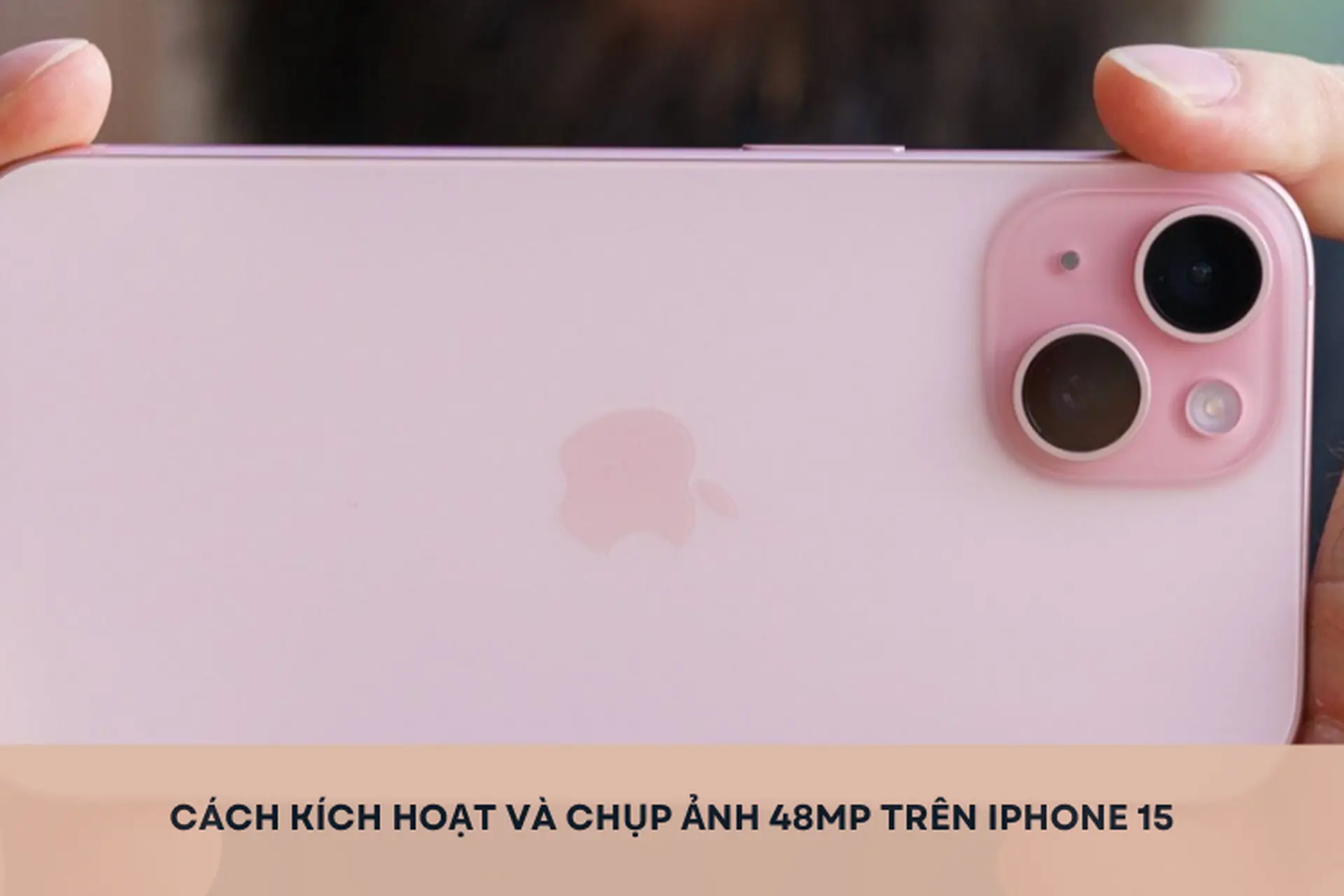 Cách kích hoạt và chụp ảnh 48MP trên iPhone 15 nhanh chóng, đơn giản không phải ai cũng biết
