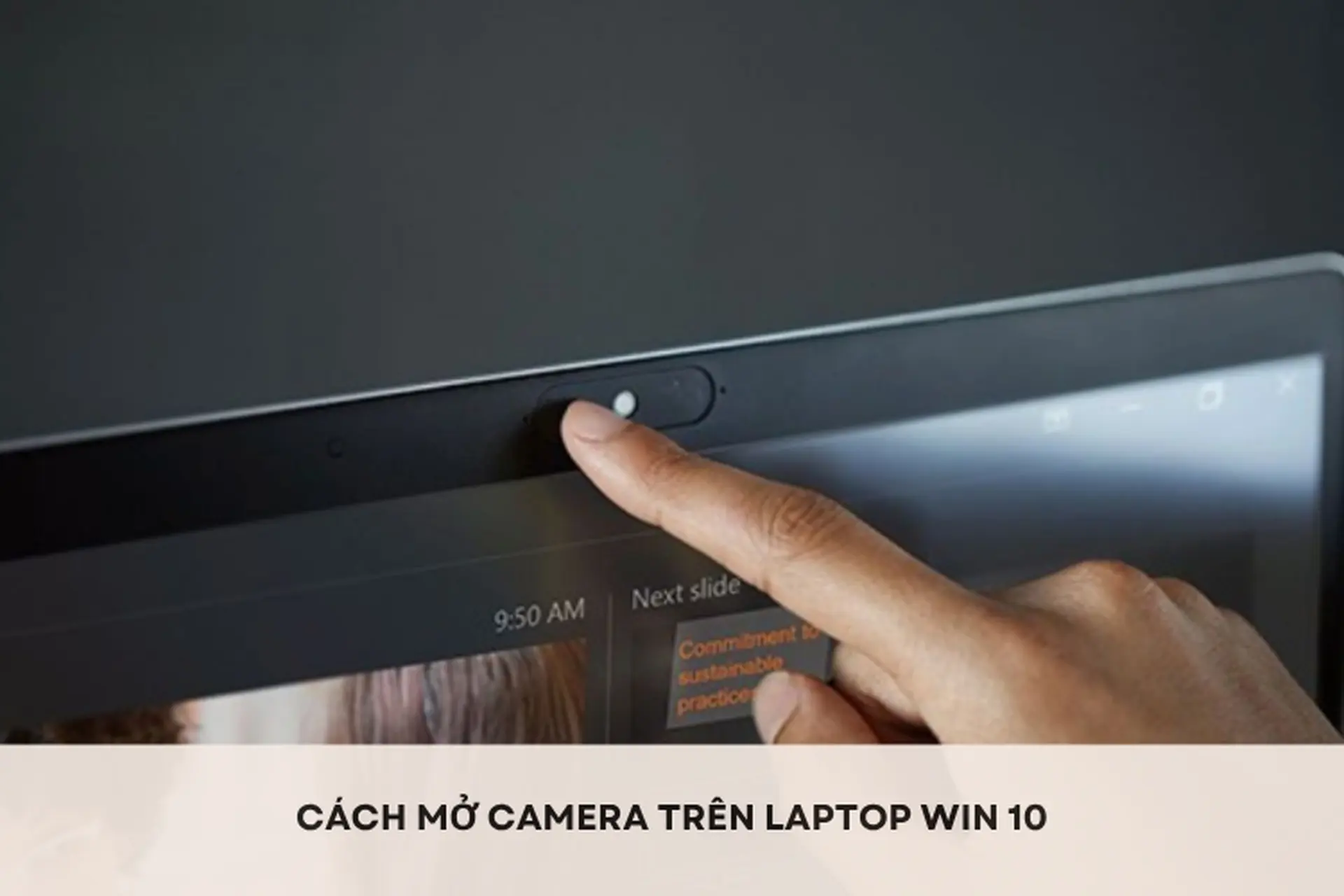 Hướng dẫn cách mở camera trên laptop Win 10 nhanh chỉ trong vài thao tác đơn giản