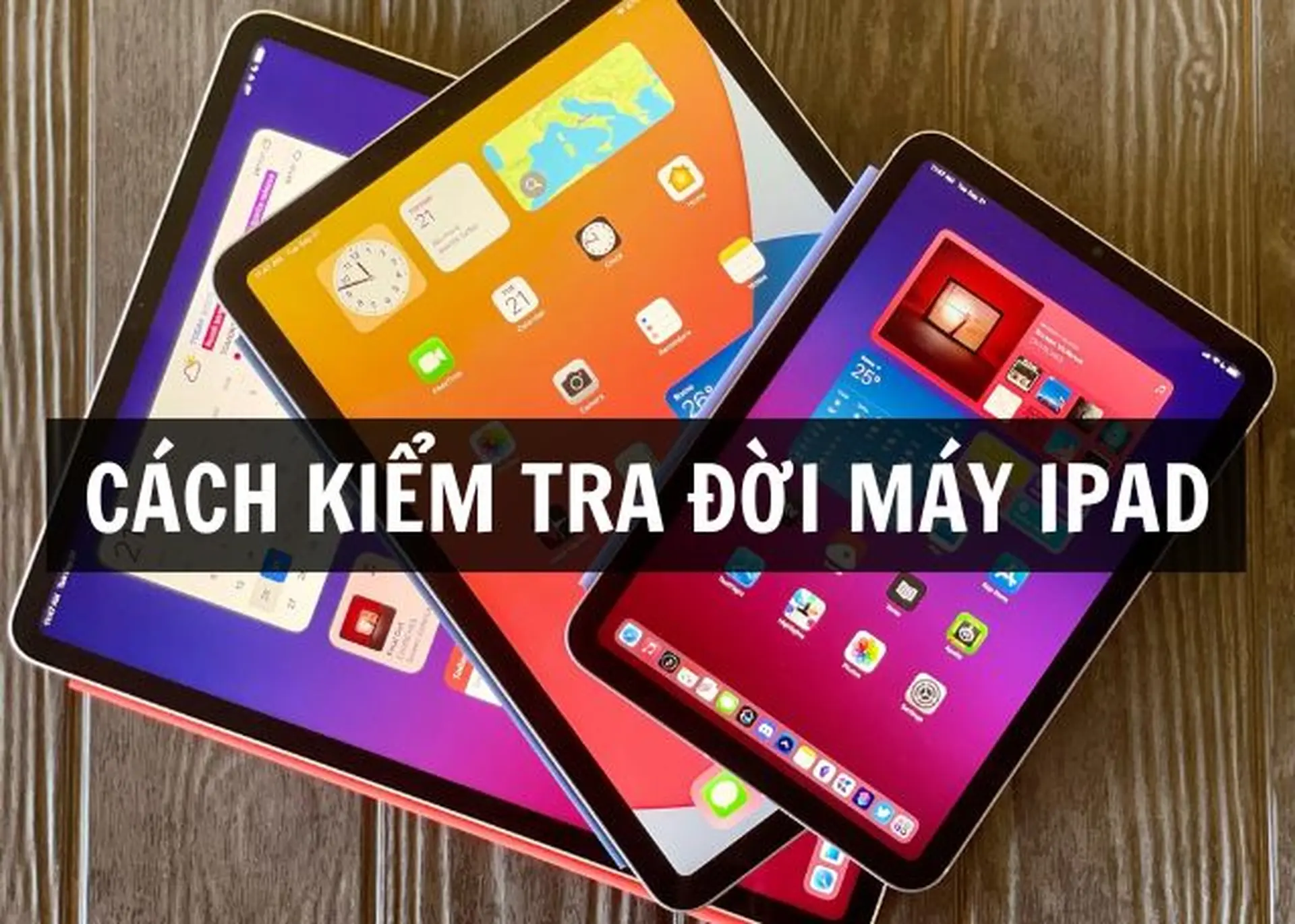 Cách kiểm tra đời máy iPad chính xác nhất: Nhận biết năm sản xuất và phiên bản đang dùng