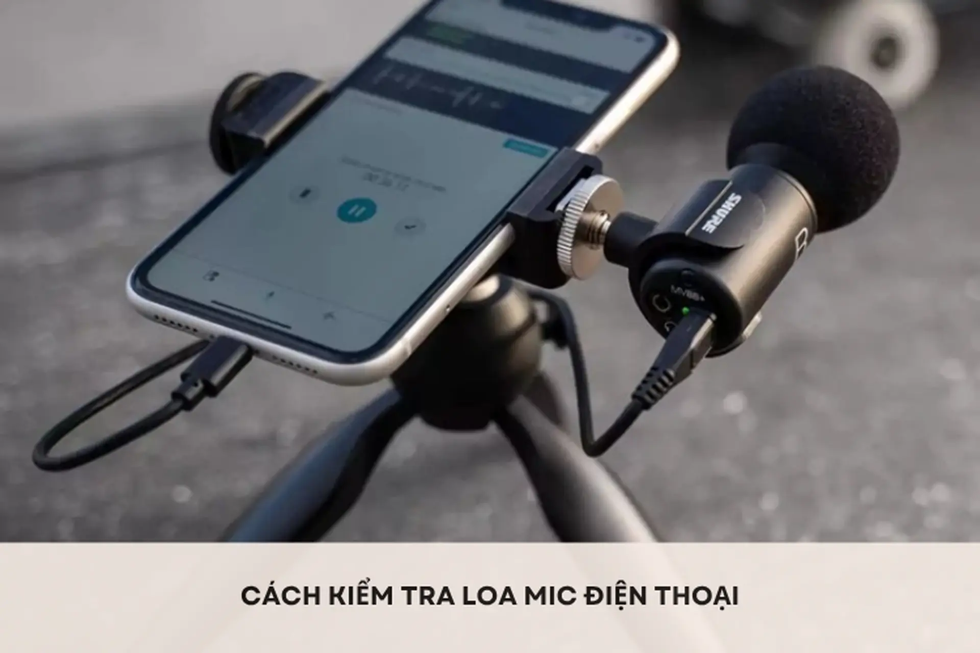 Hướng dẫn cách kiểm tra loa mic điện thoại xem có bị lỗi hay không trước khi mua máy cũ