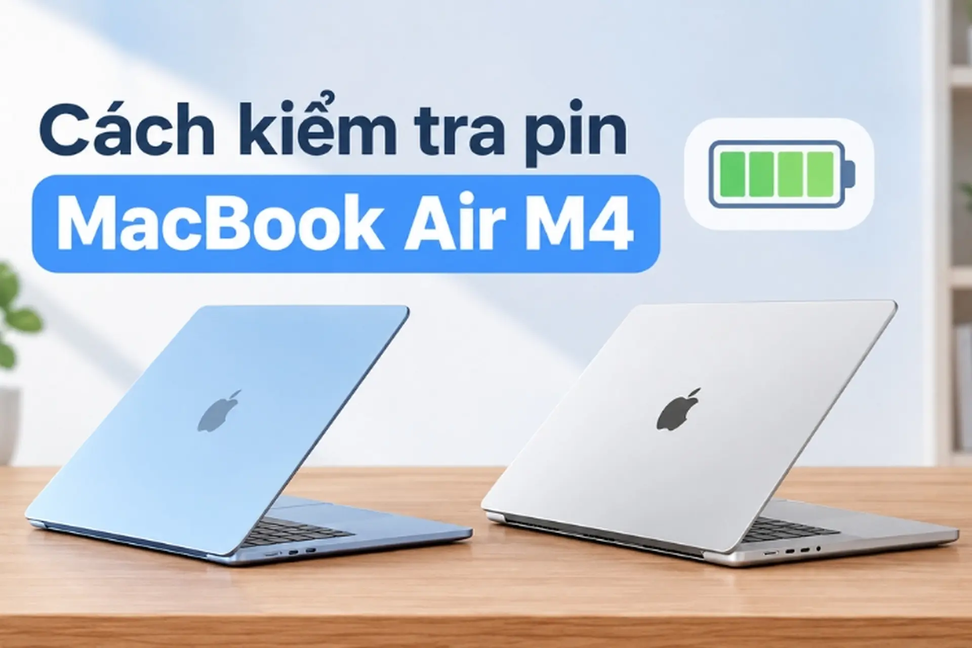 Cách kiểm tra pin MacBook Air M4 chuẩn xác: Xem độ chai, số lần sạc trong 1 phút