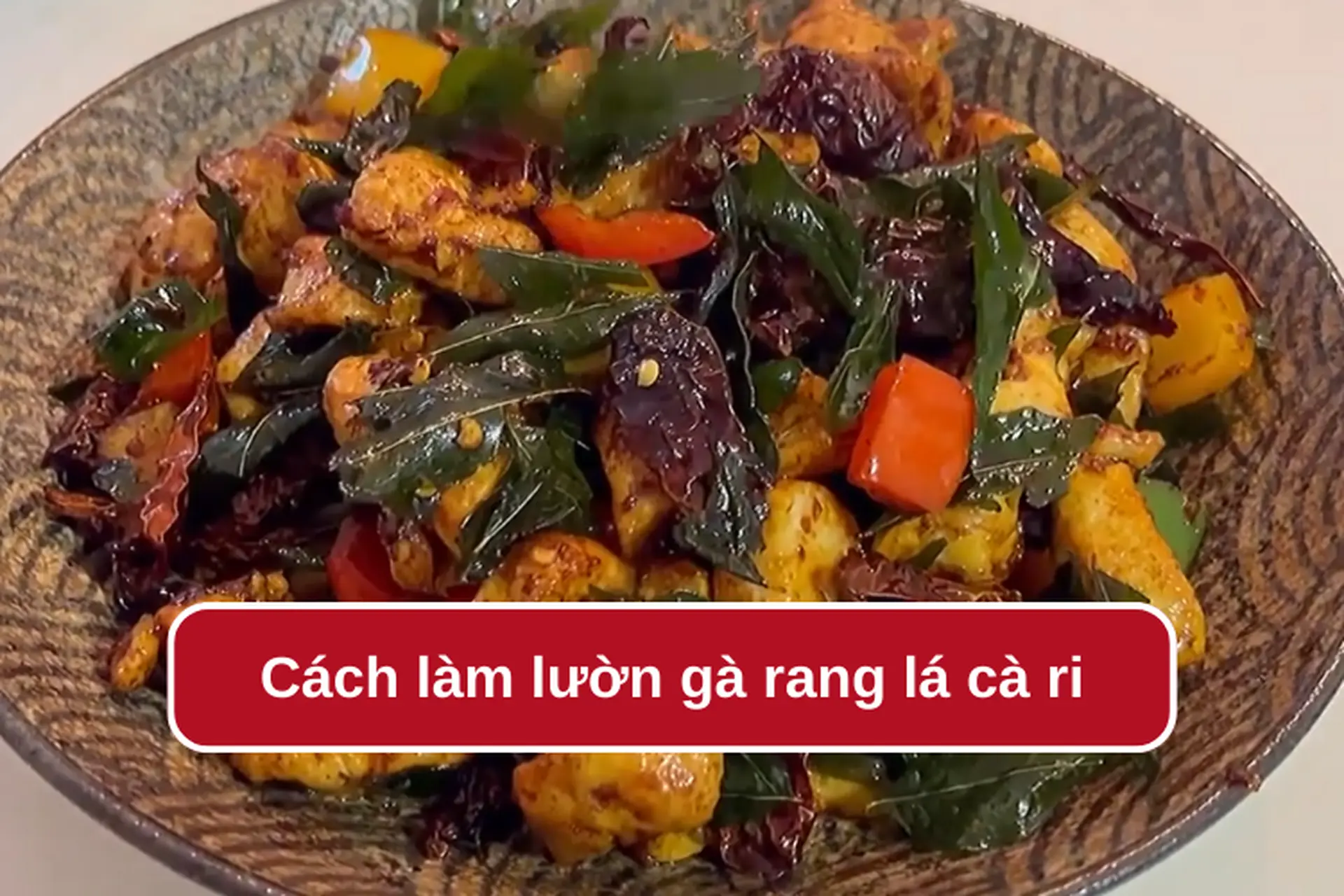 Lưu ngay cách làm lườn gà rang lá cà ri thơm ngon, hấp dẫn đổi vị cho bữa cơm nhà