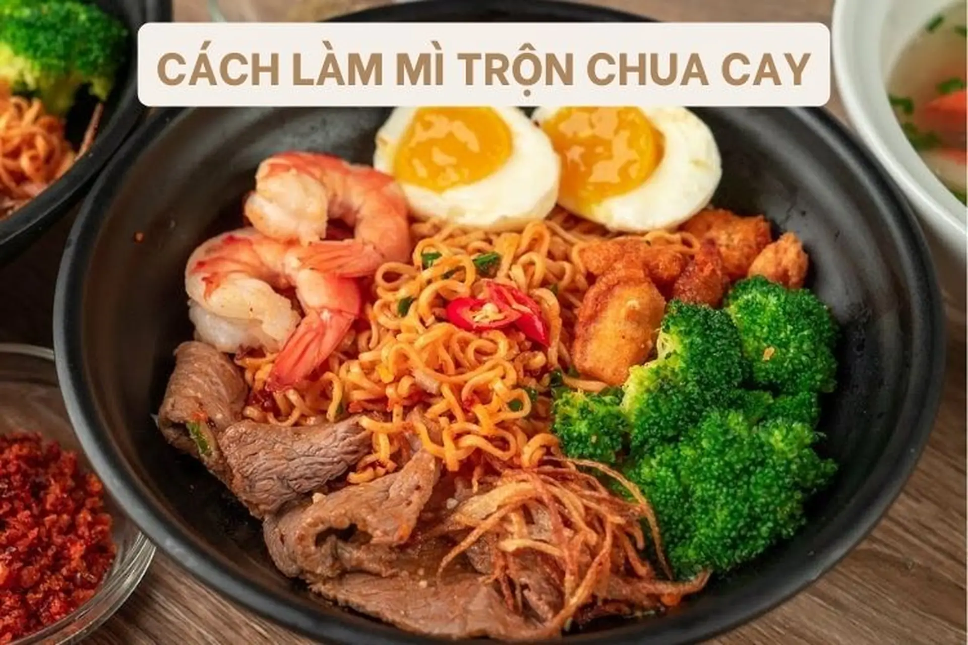 Mách bạn 2 cách làm mì trộn chua cay đơn giản, hấp dẫn và ngon miệng ngay tại nhà