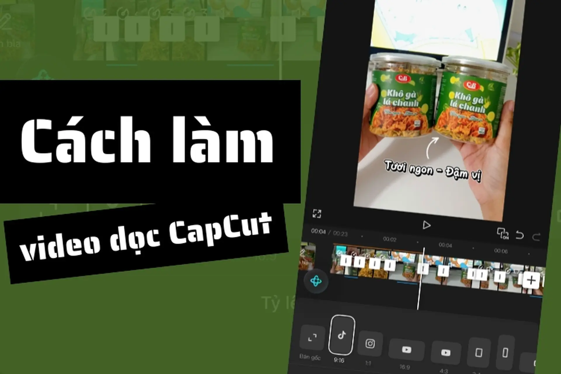 Cách làm video dọc CapCut chuẩn 9:16, rõ nét, không bị cắt khung hình khi đăng