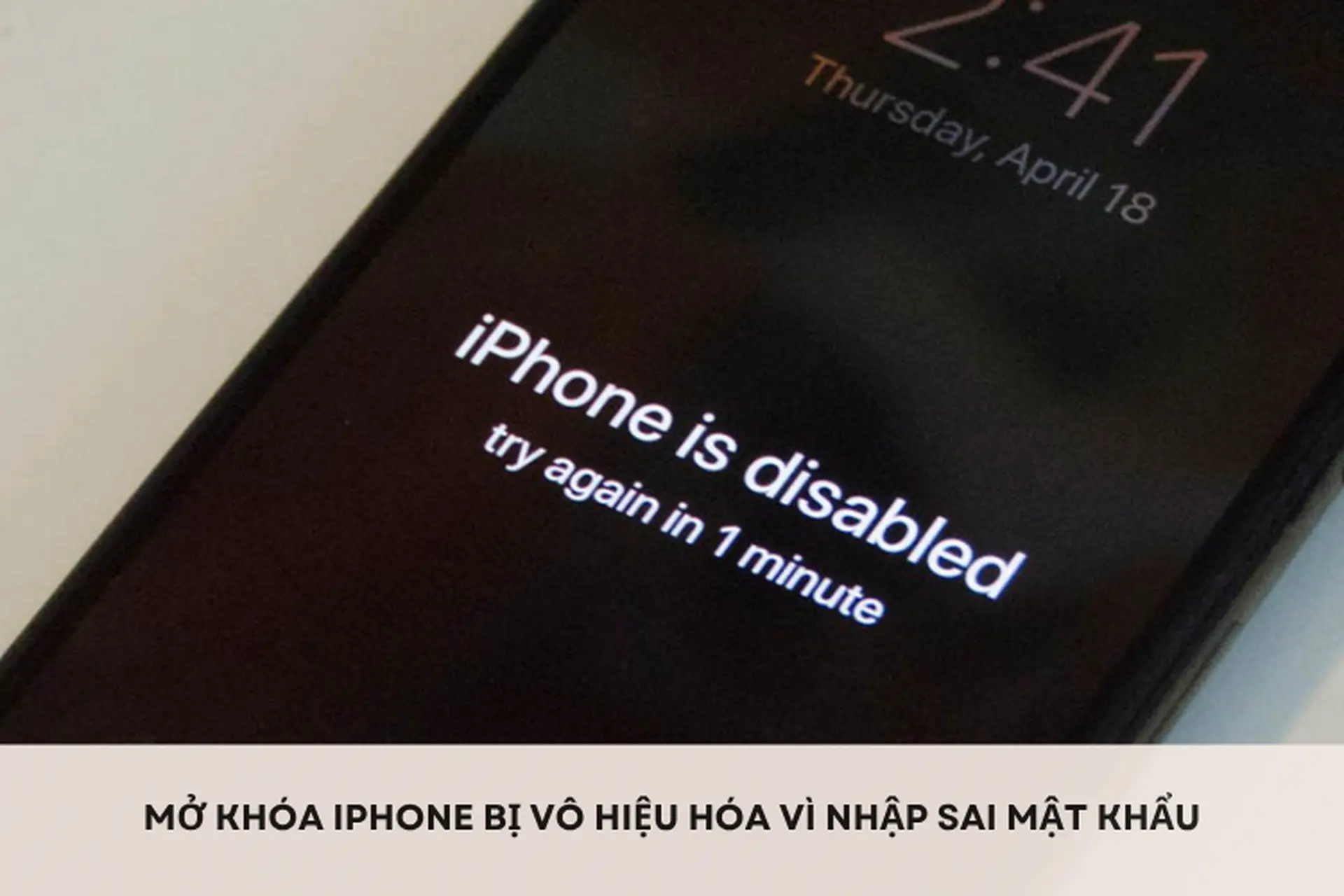 Mở khóa iPhone bị vô hiệu hóa vì nhập sai mật khẩu nhanh chóng chỉ trong 1 phút thao tác