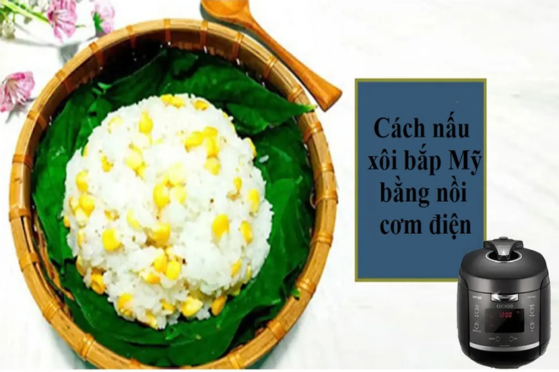 Cách nấu xôi bắp Mỹ bằng nồi cơm điện dẻo thơm và siêu dễ làm, bạn đã biết?