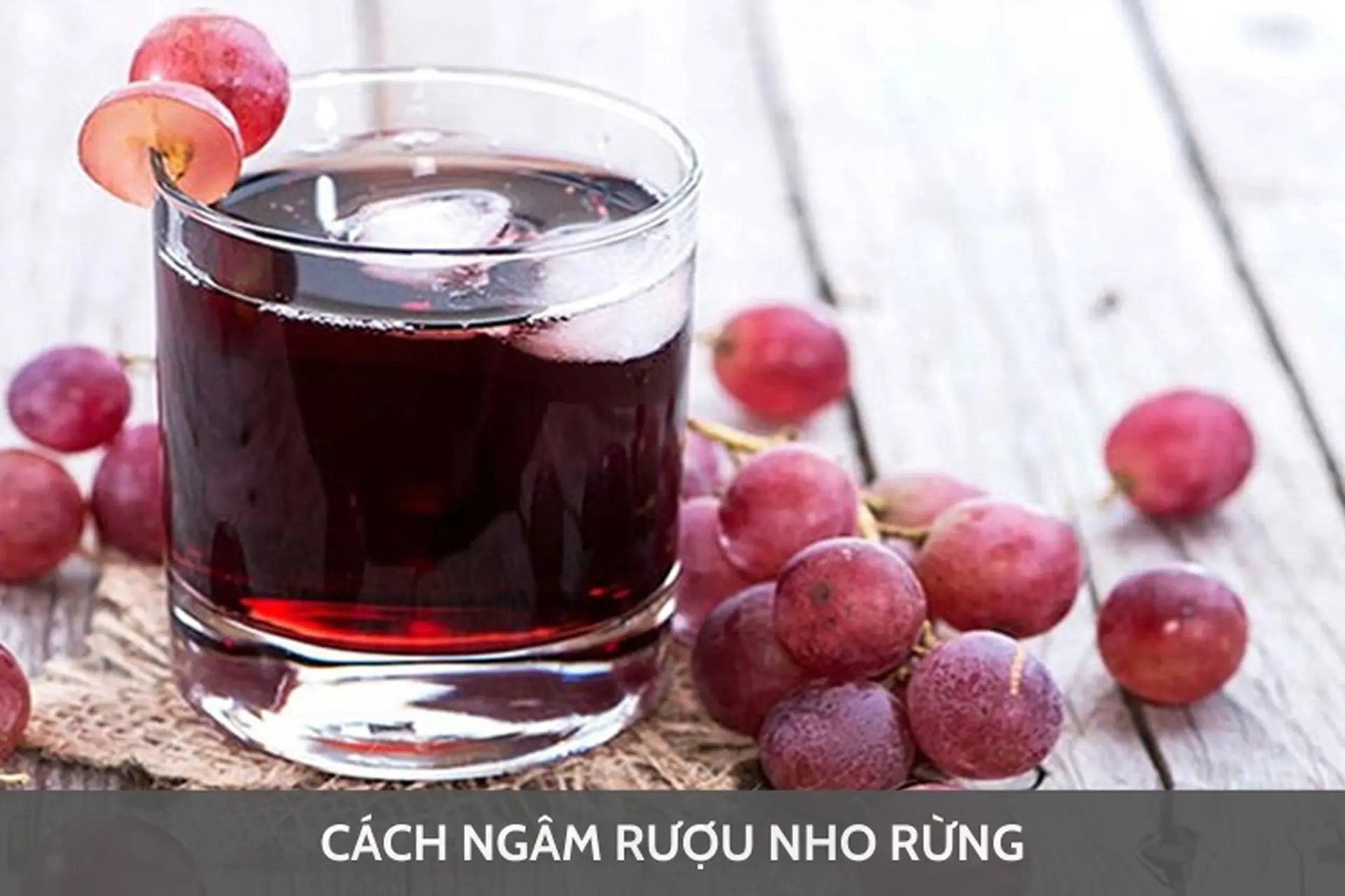 Tất tần tật về cách ngâm rượu nho rừng: Bí quyết để tạo ra một loại rượu ngon và tốt cho sức khỏe