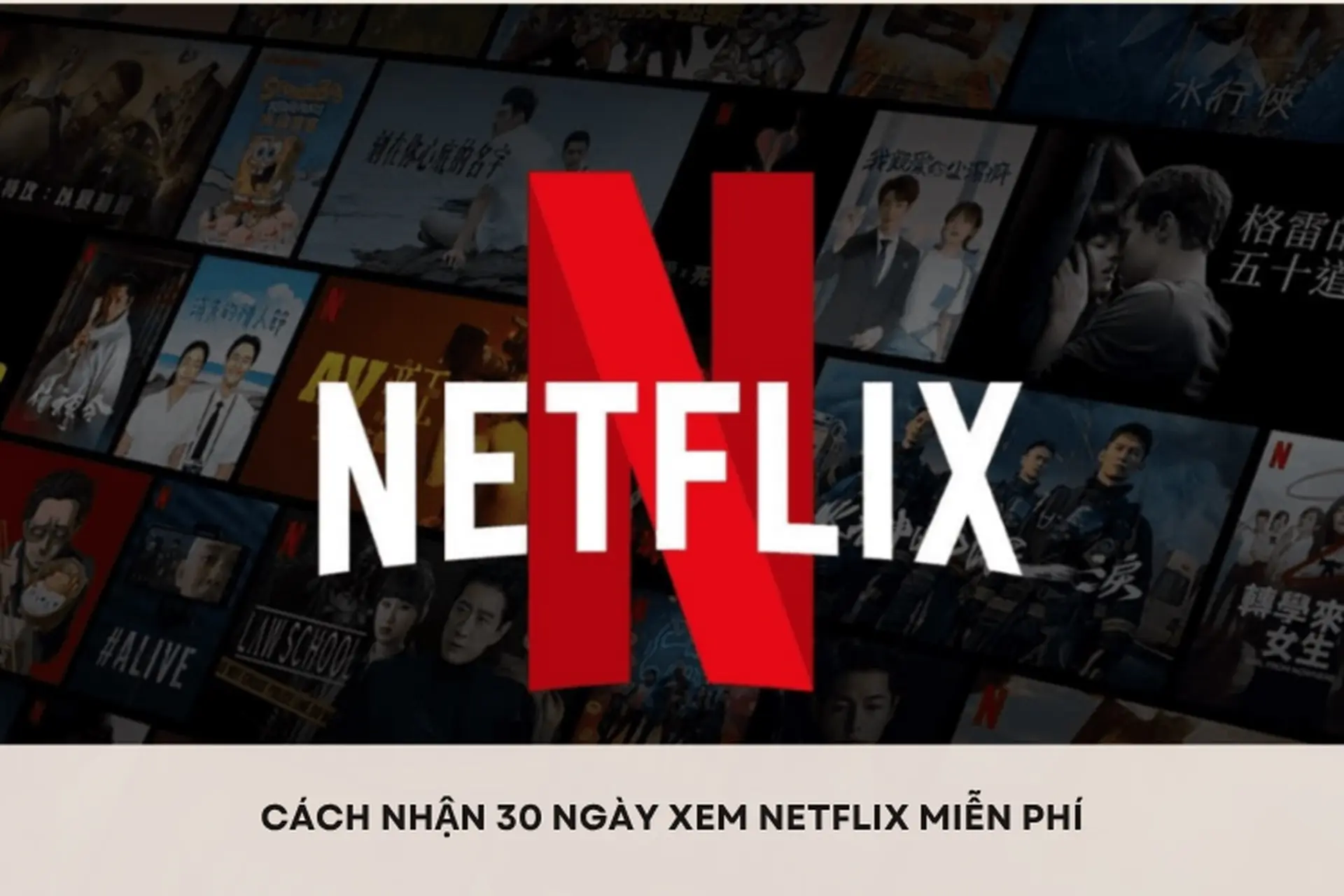 Cách nhận 30 ngày xem Netflix miễn phí nhanh chóng, đơn giản, ai cũng có thể thử