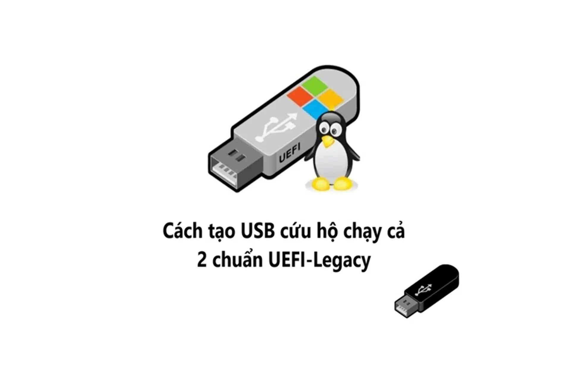 Hướng dẫn cách tạo USB cứu hộ chạy cả 2 chuẩn UEFI-Legacy đơn giản, nhanh chóng nhất